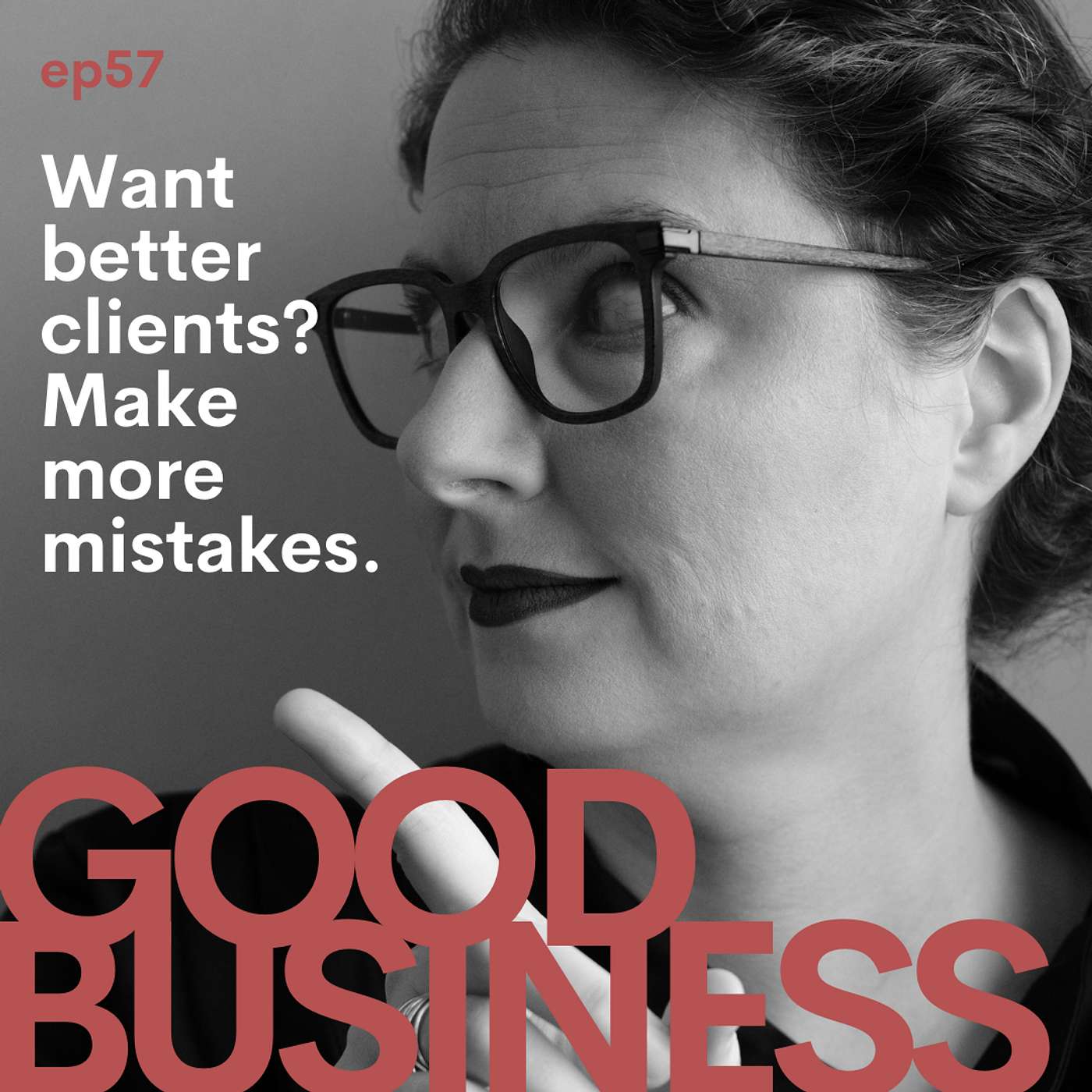 Want better clients? Make more mistakes. | GB57