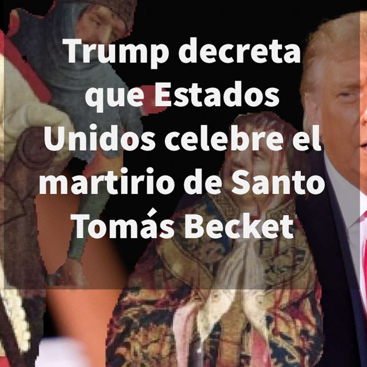 Episodio 421: 😱Trump decreta que E.U celebre a Santo Tomás Becket🤔Masonería🤷‍♂️¿Dios quiere la Libertad religiosa? episode artwork