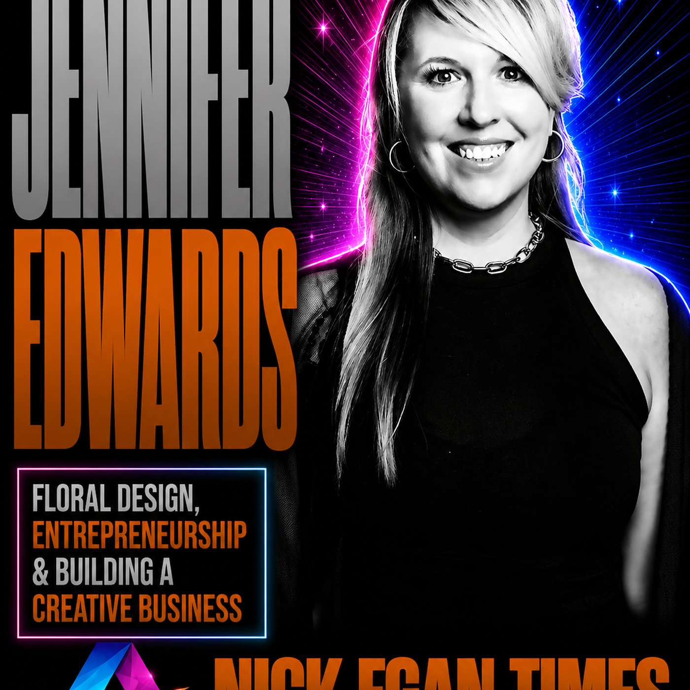 Jennifer Edwards Floral Design, Entrepreneurship & Building a Creative Business | Nick Egan Times episode artwork