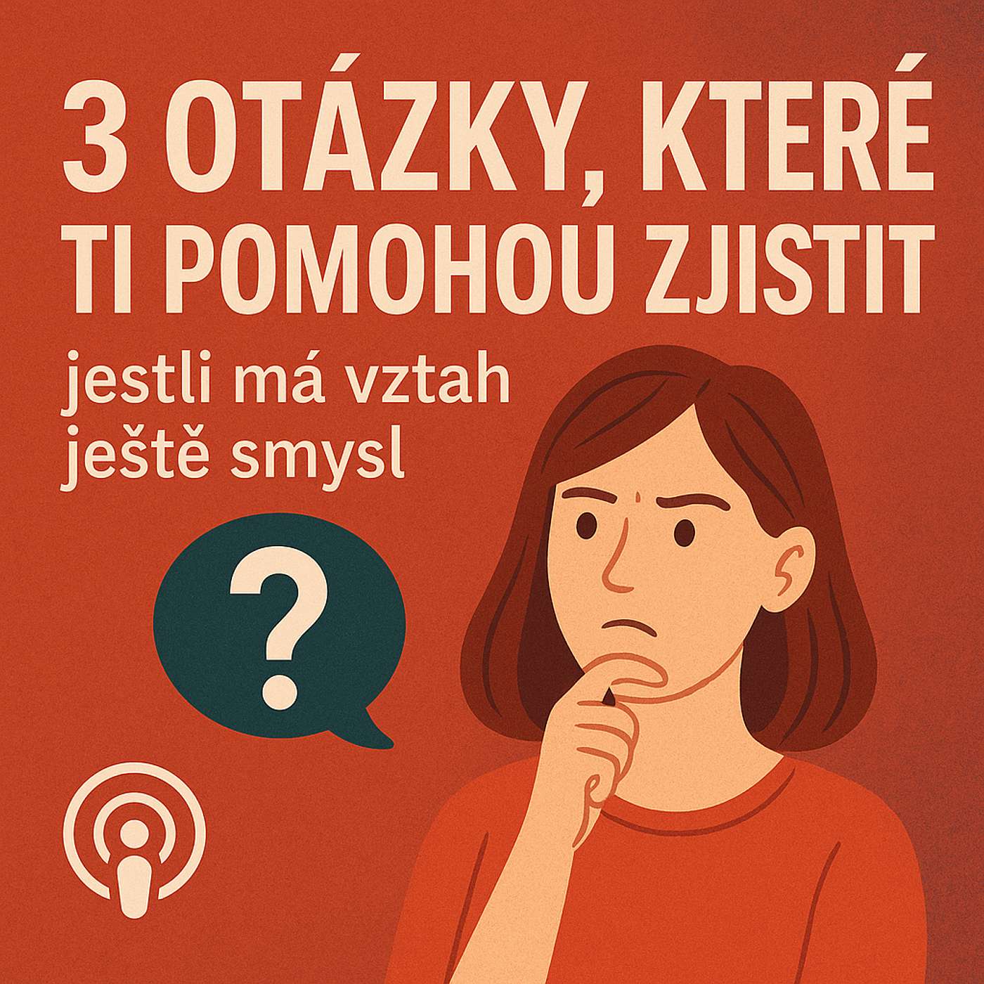3 otázky, které ti pomohou zjistit, zda má vztah ještě smysl episode artwork