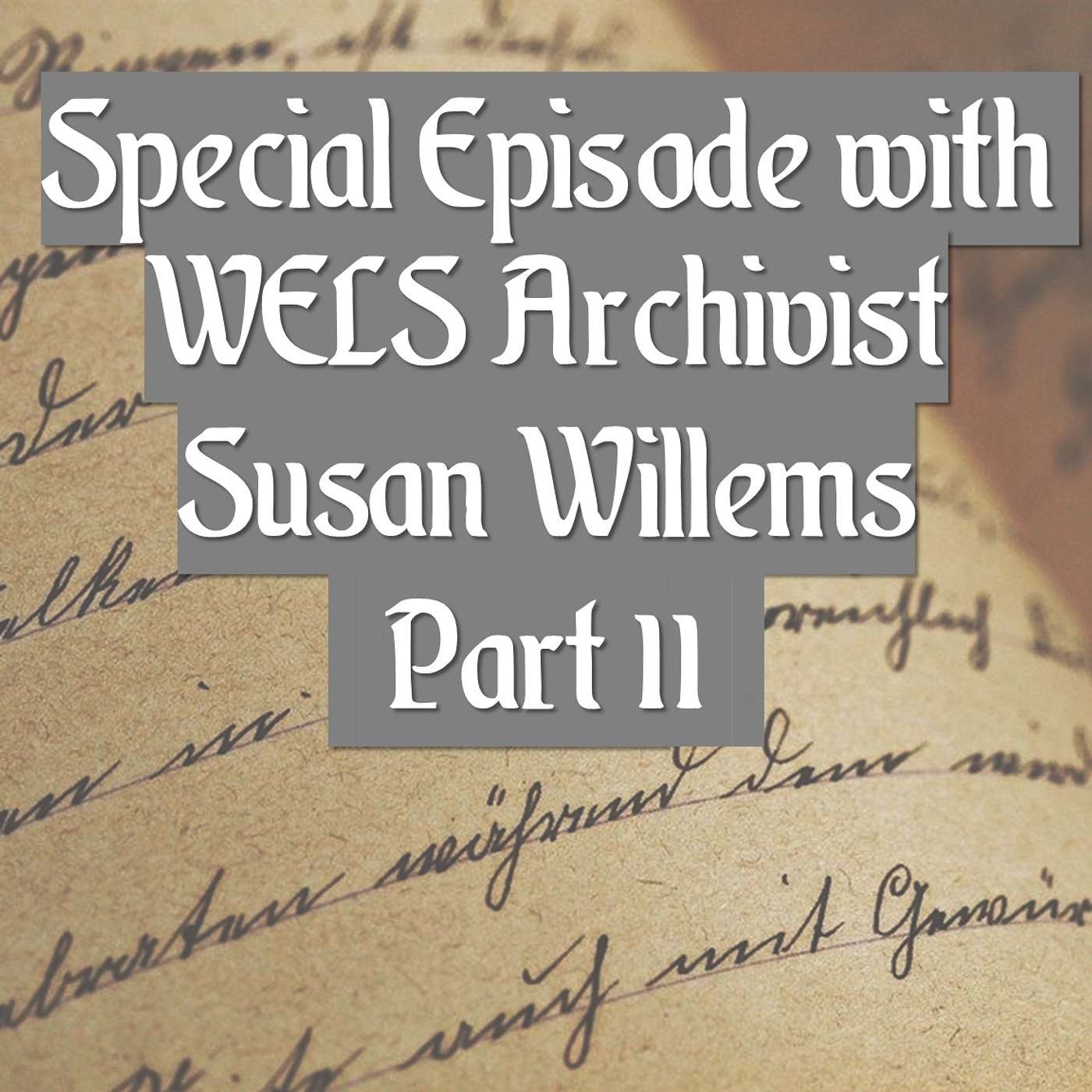TLHP 12 Special Episode with Lutheran Archivist Susan Willems Part II