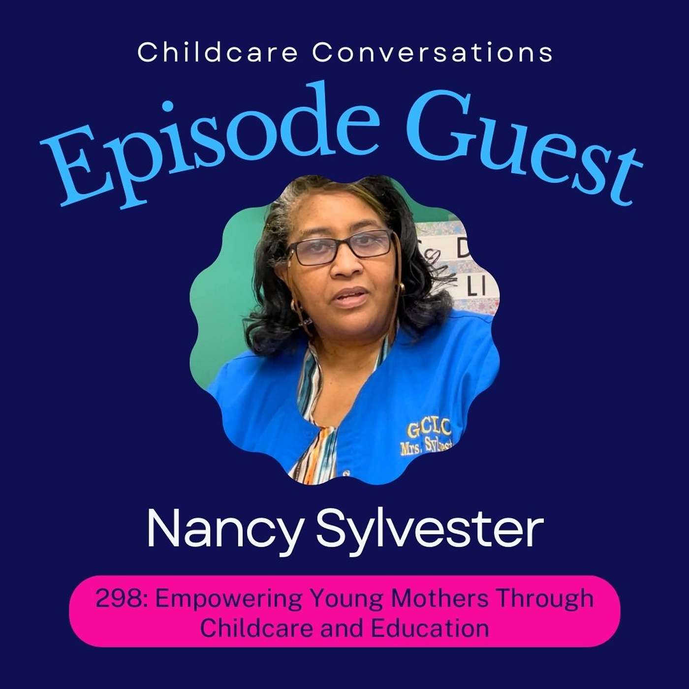 298: Empowering Young Mothers Through Childcare and Education With Nancy Sylvester episode artwork