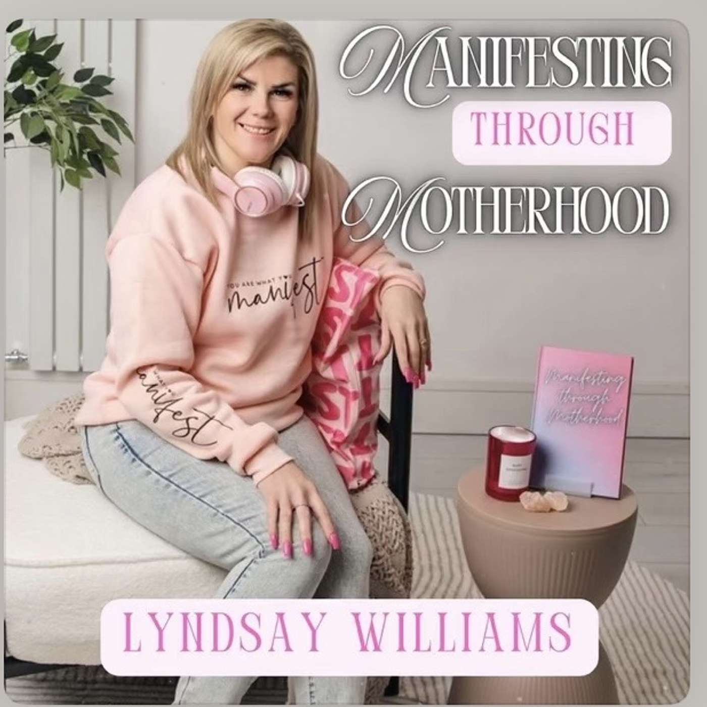 Manifesting through Motherhood.