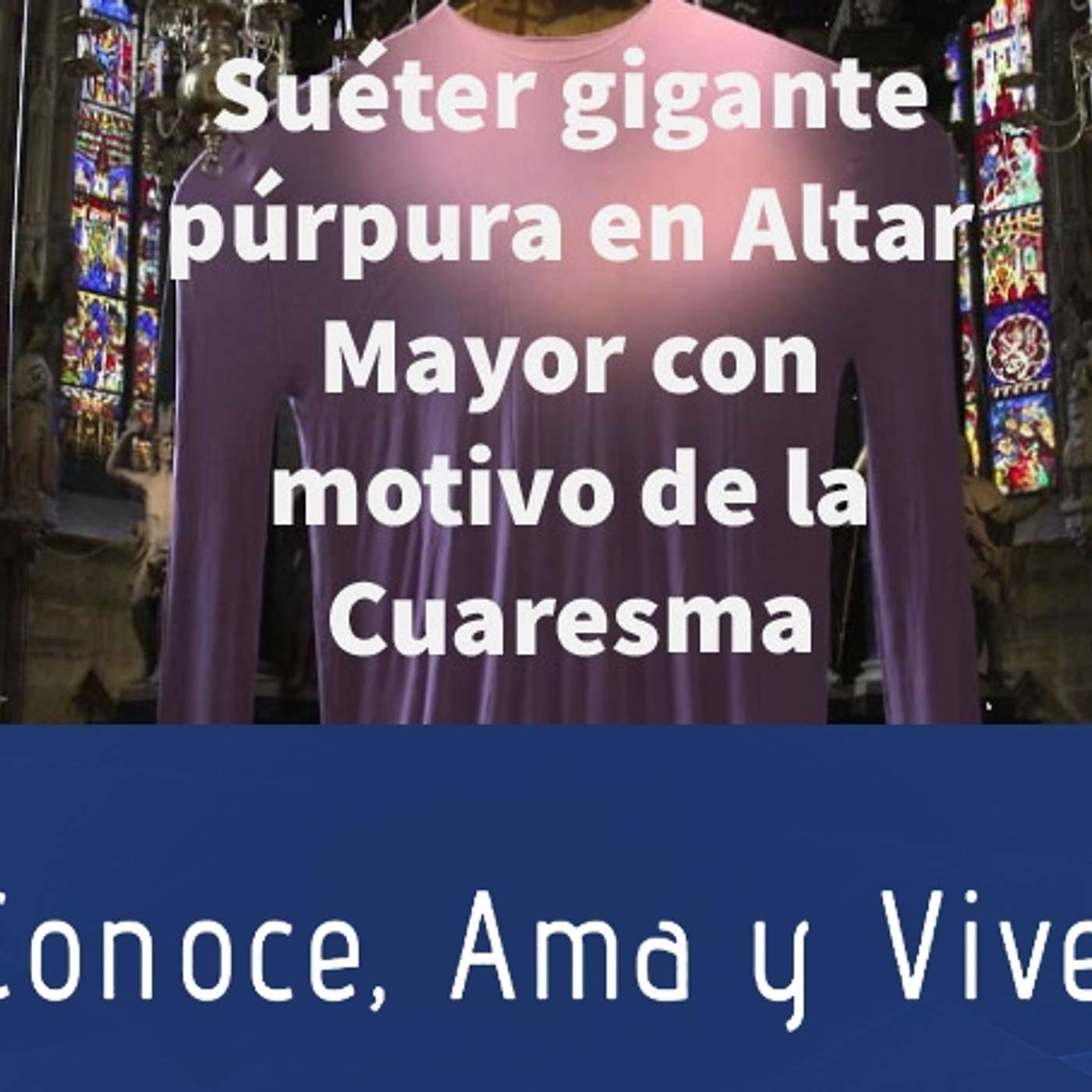 Episodio 198: 👕 Suéter gigante púrpura en Altar con motivo de la Cuaresma  ✝️ episode artwork