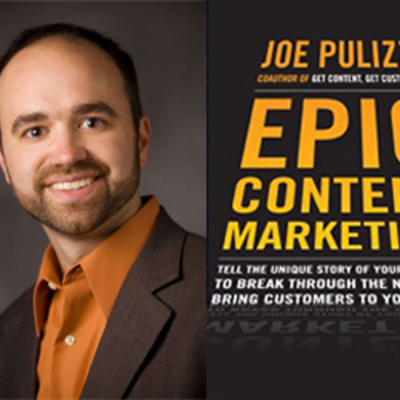 Episode 4 - Joe Pulizzi - Epic Content Marketing- How To Tell A Different Story episode artwork