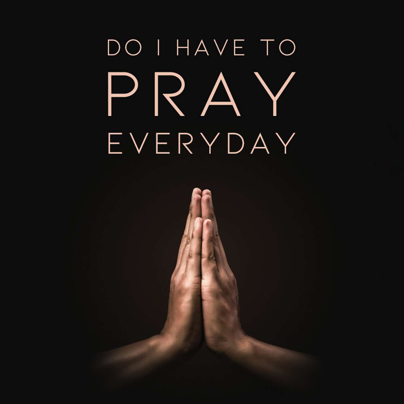 Season 4 Episode 39 - Do I have to Pray Everyday?