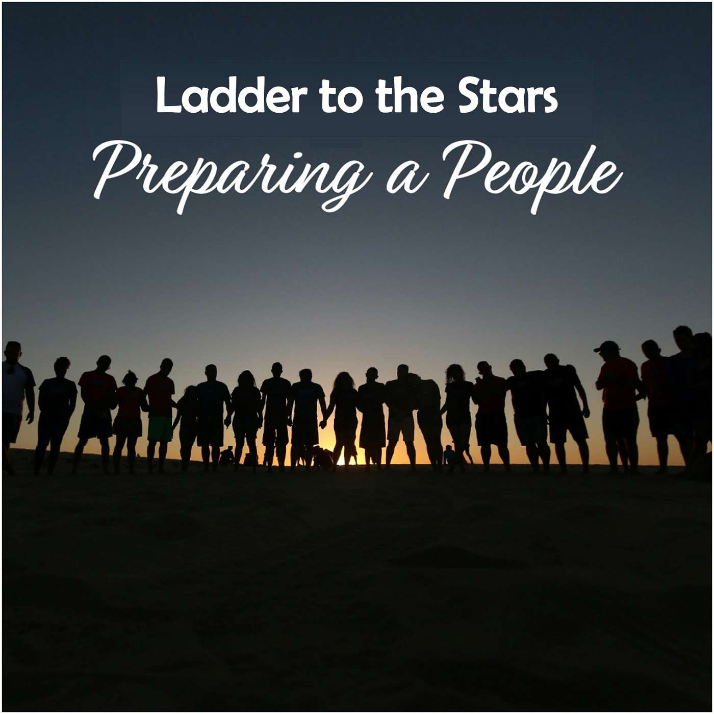 7-19-26 Ladder to the Stars [Preparing a People] episode artwork