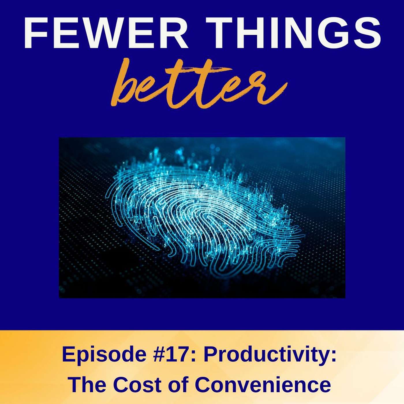 Ep. 17 - Productivity: The Cost of Convenience
