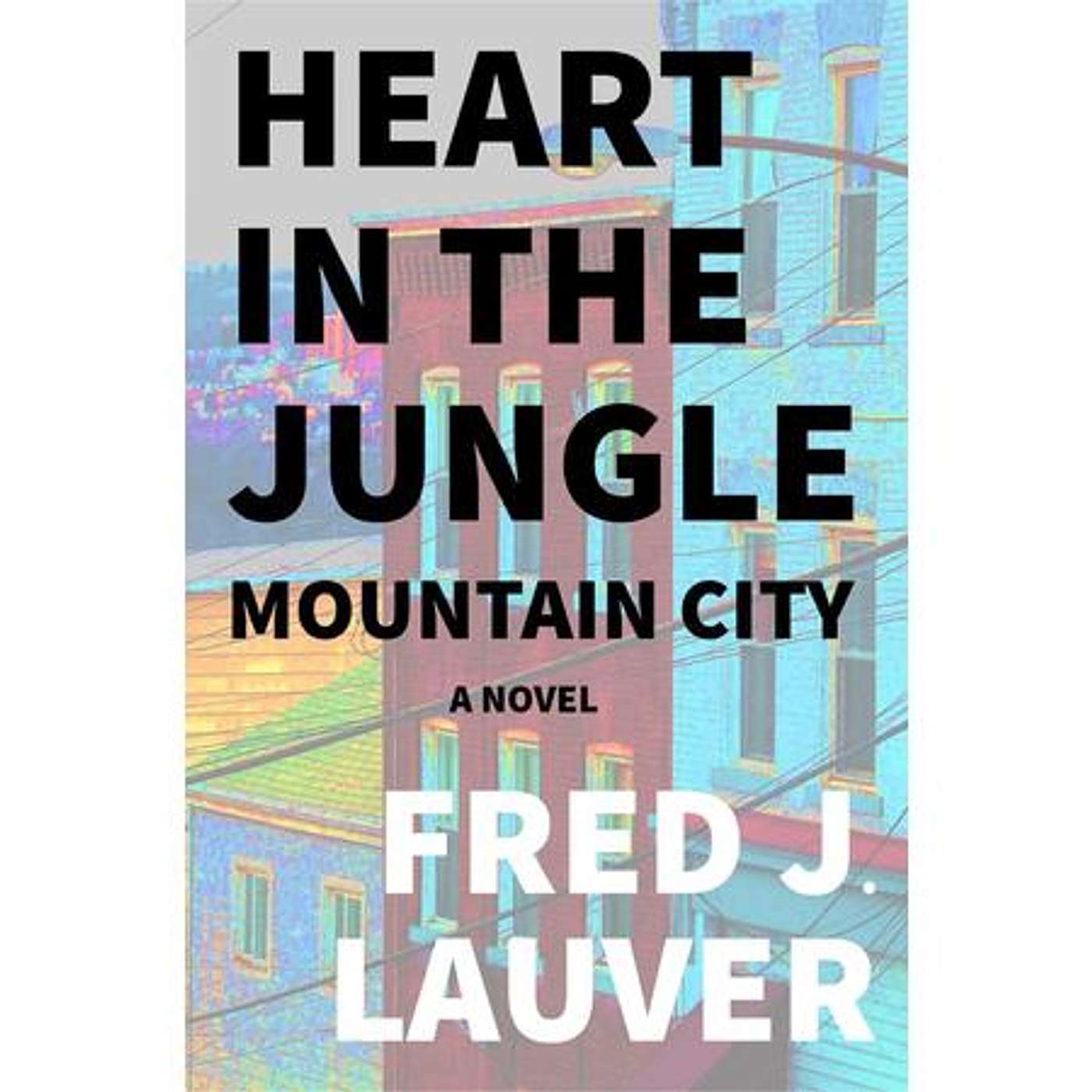 "Heart in the Jungle" Author Fred J. Lauver on the Sunbury Press Books Show! episode artwork