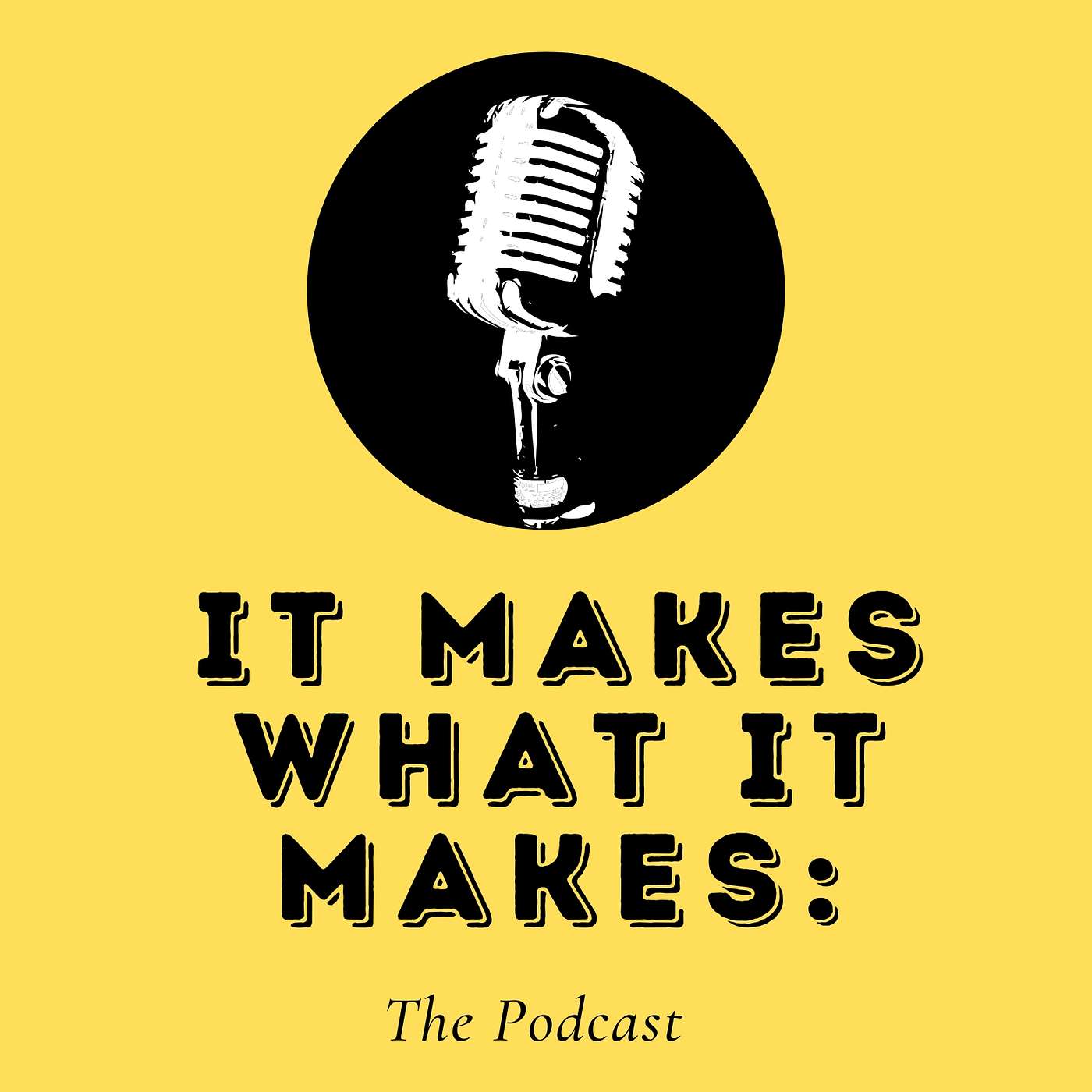 It Makes What It Makes: The Podcast