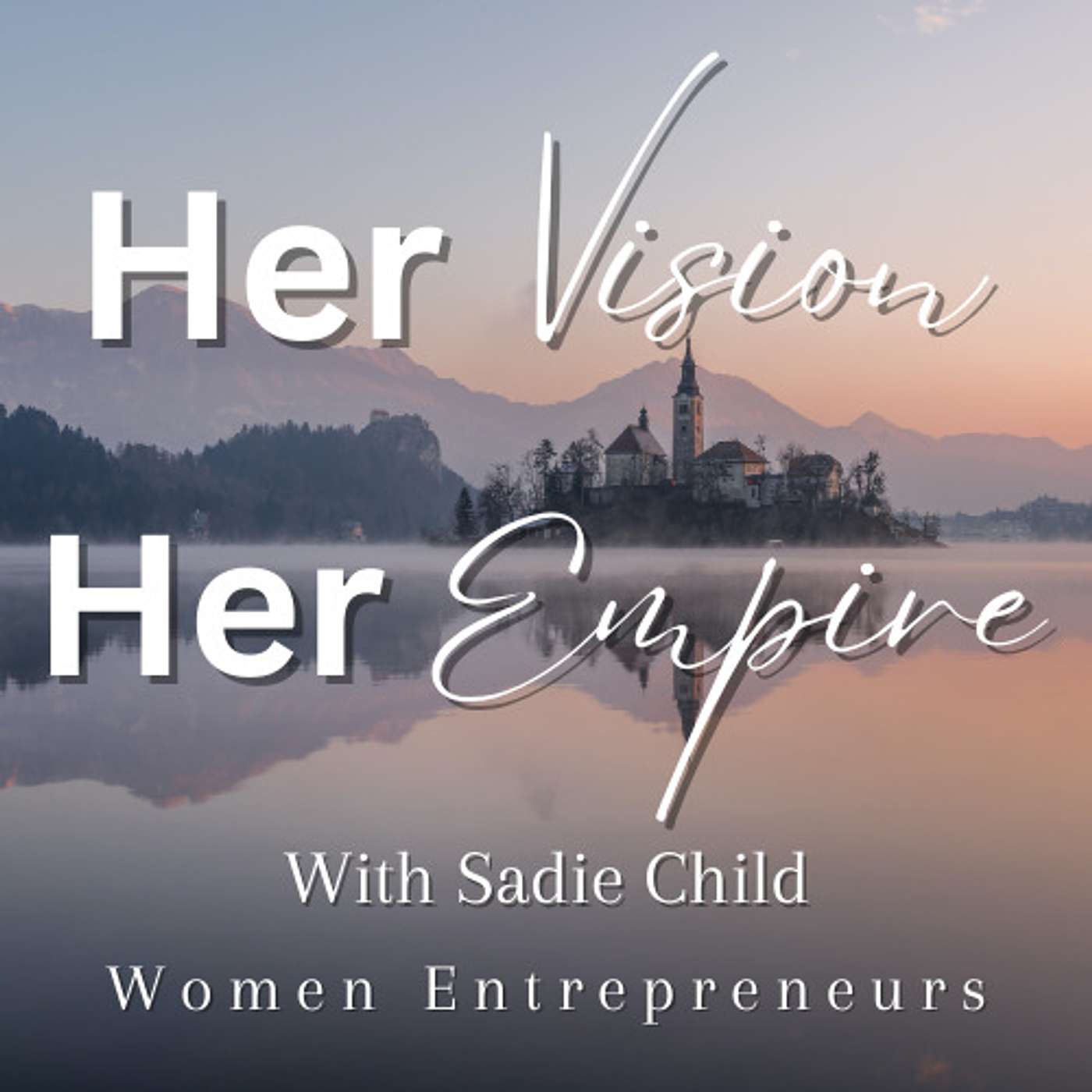 Her Vision, Her Empire: Women Entrepreneurs podcast artwork