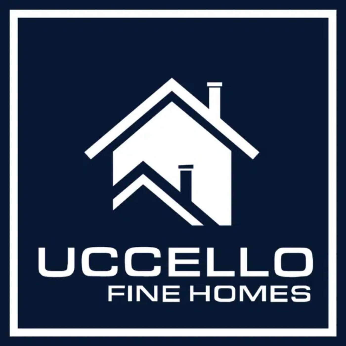 Uccello Fine Homes, LLC's Podcast