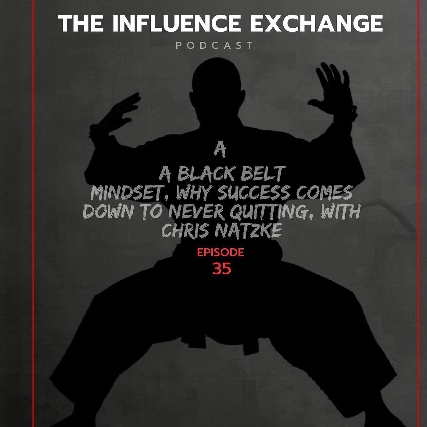A Black Belt Mindset, Why Success Comes Down to Never Quitting with Chris Natzke episode artwork