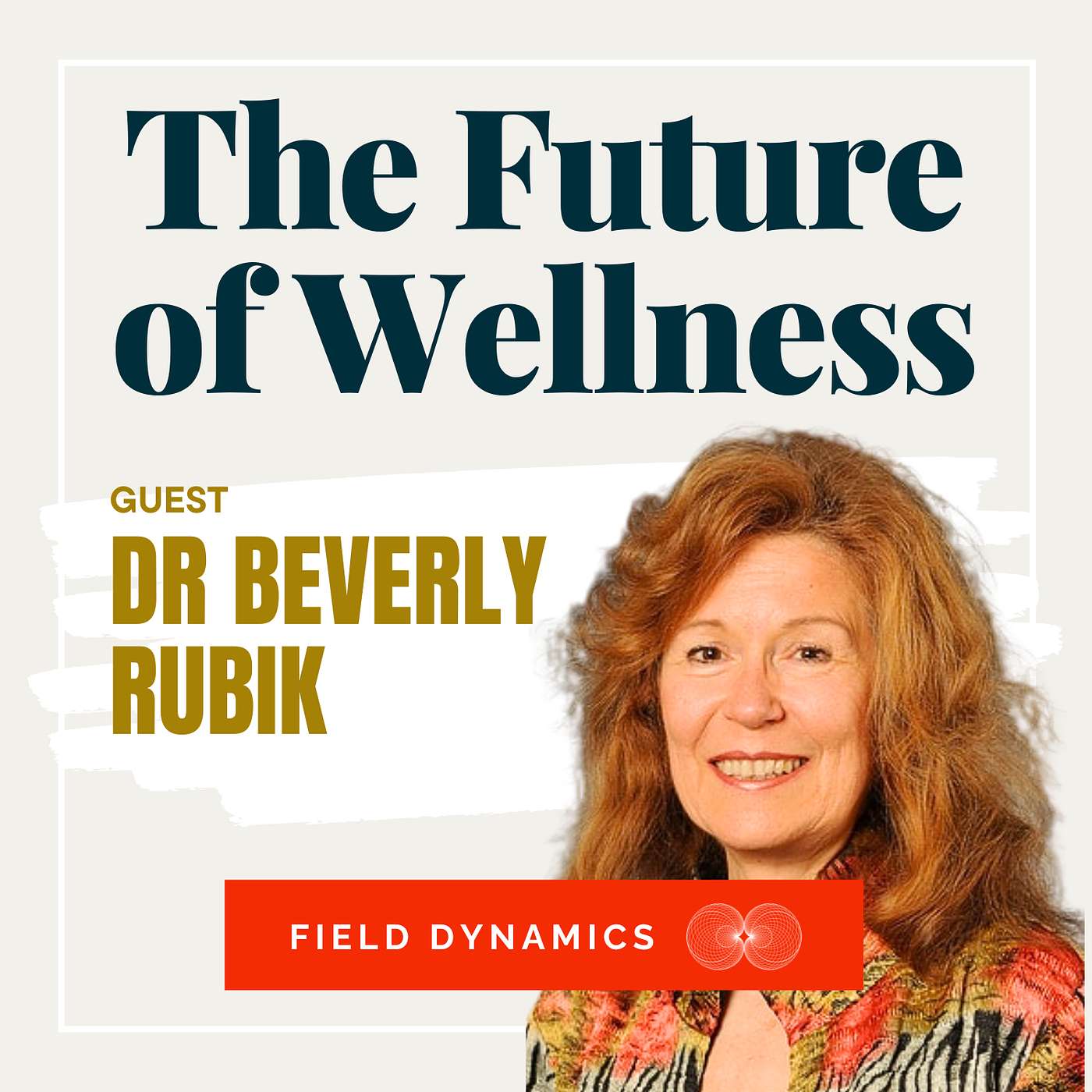 What Does a Healthy Biofield Look Like? with Dr Beverly Rubik What Does a Healthy Biofield Look Like? with Dr Beverly Rubik