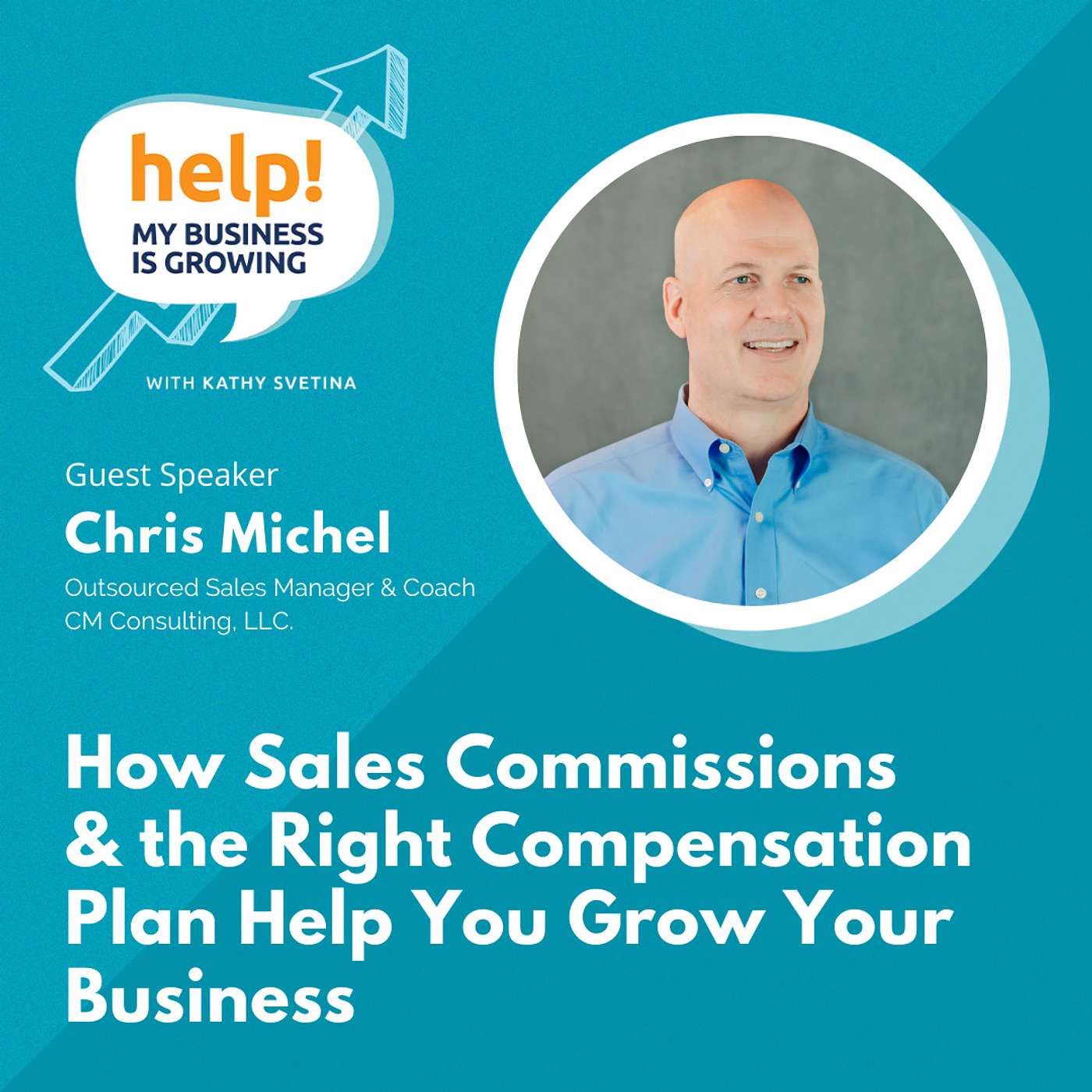How sales commissions & the right compensation plan help you grow your business, with Chris Michel episode artwork