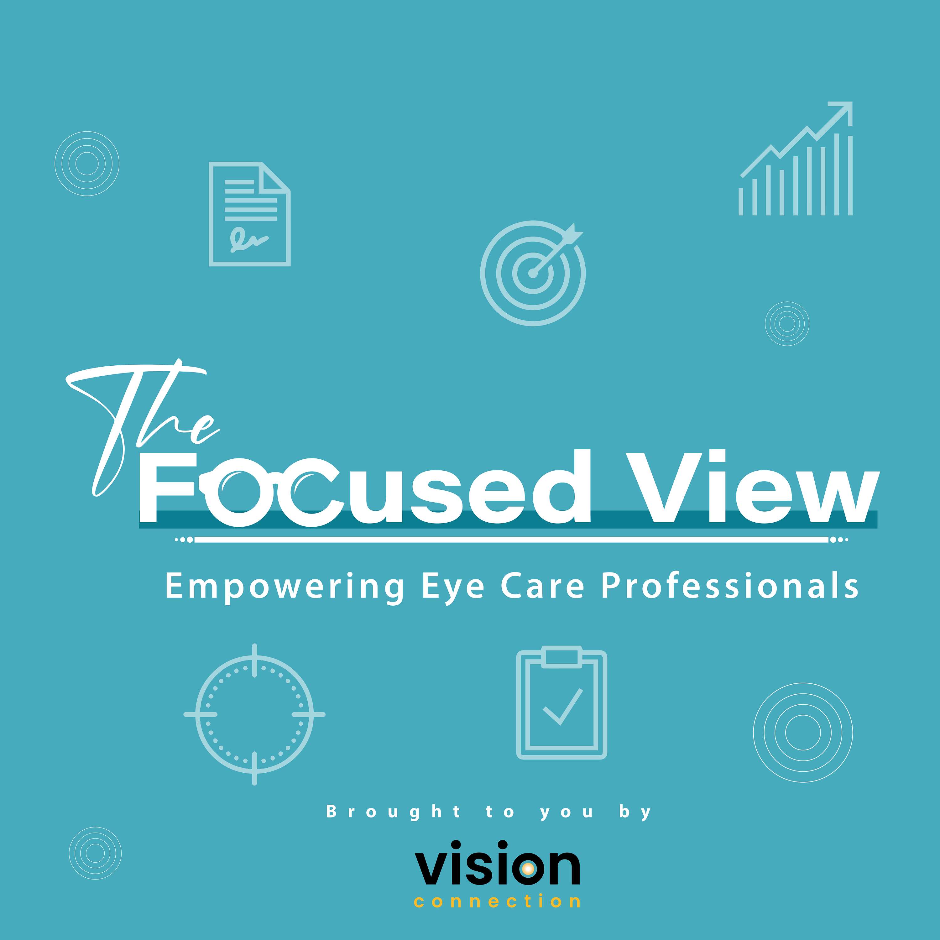 The Focused View: Empowering Eye Care Professionals 