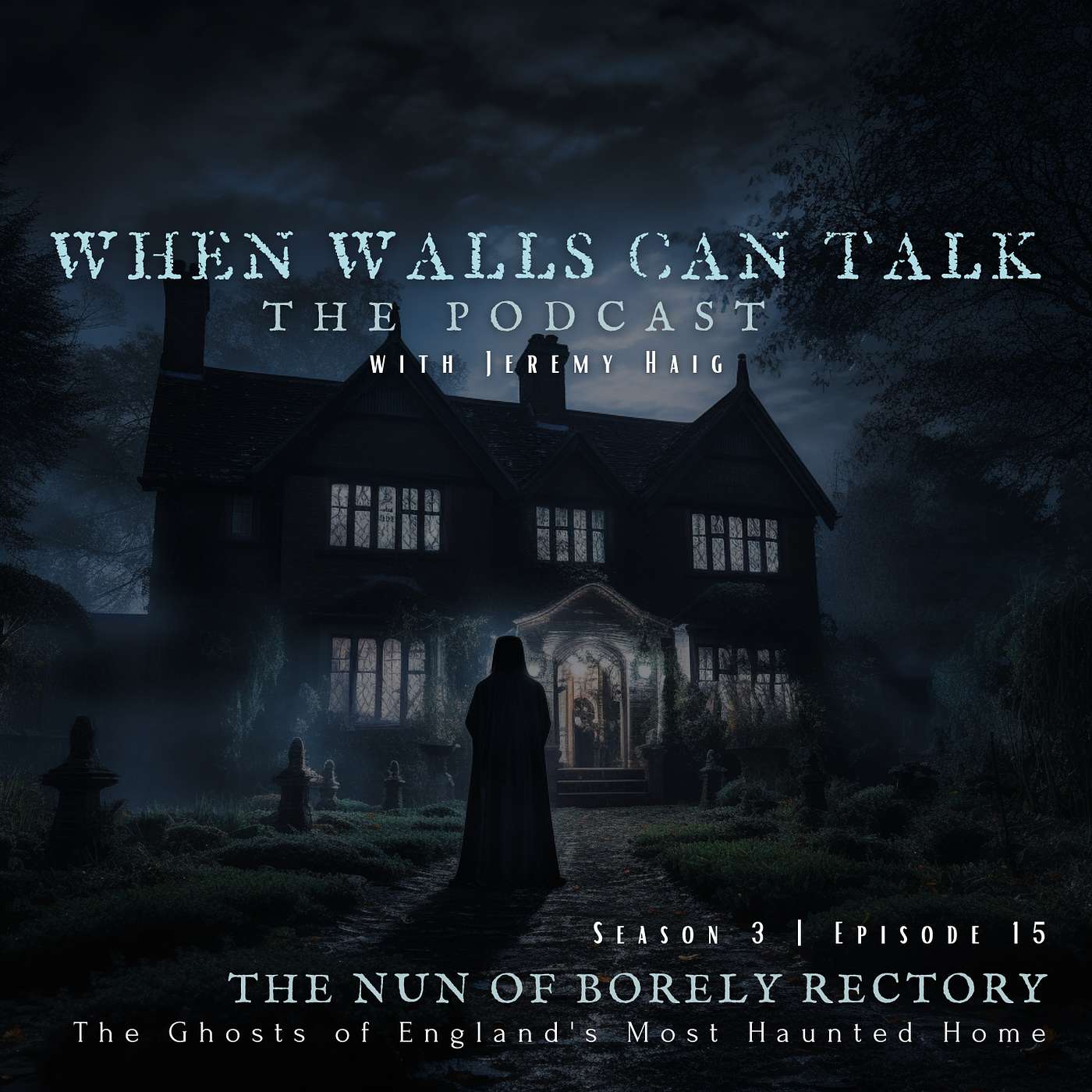 3.15 | The Nun of Borely Rectory: The Ghosts of England's Most Haunted Home