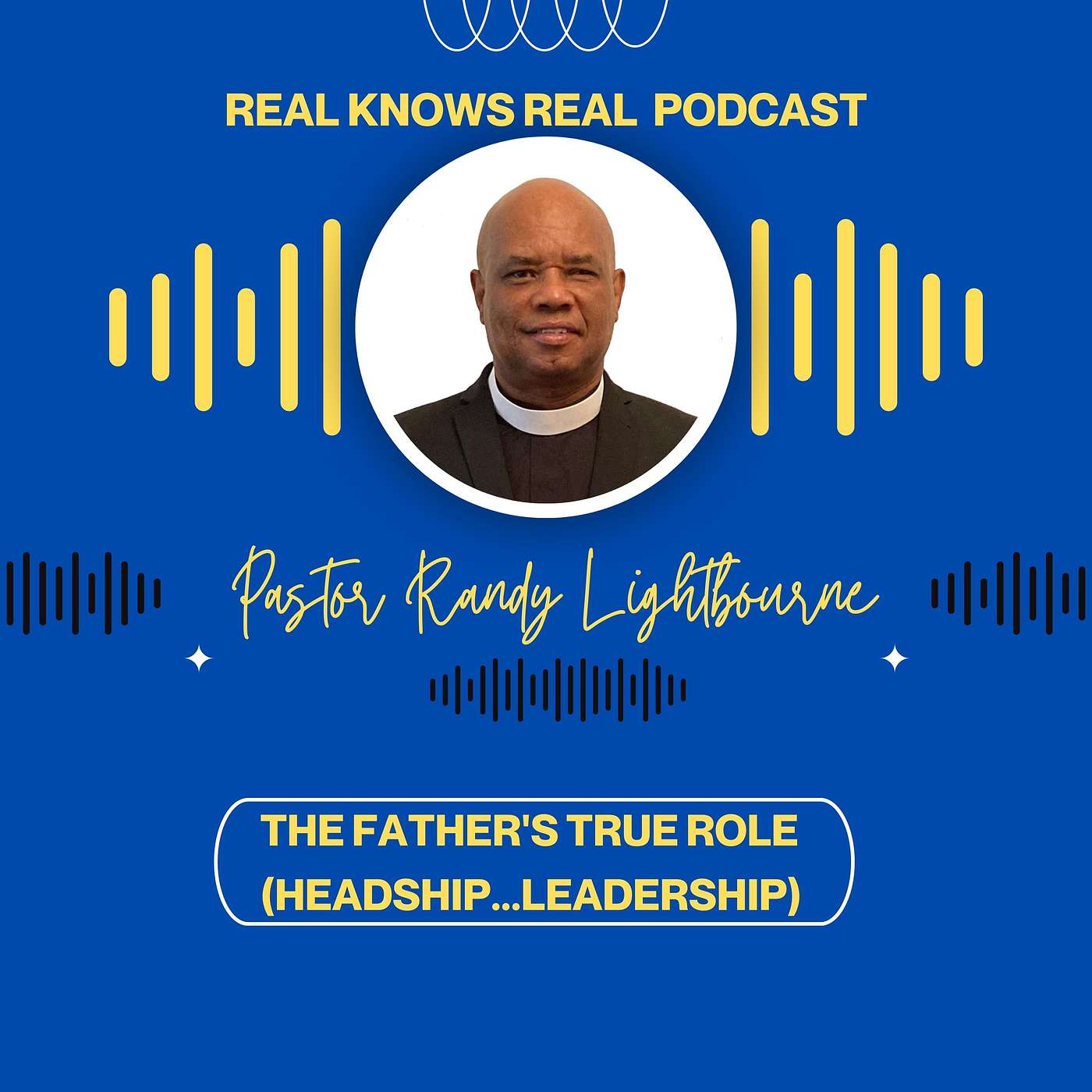 PASTOR RANDY LIGHTBOURNE - THE FATHER'S TRUE ROLE (HEADSHIP...LEADERSHIP)