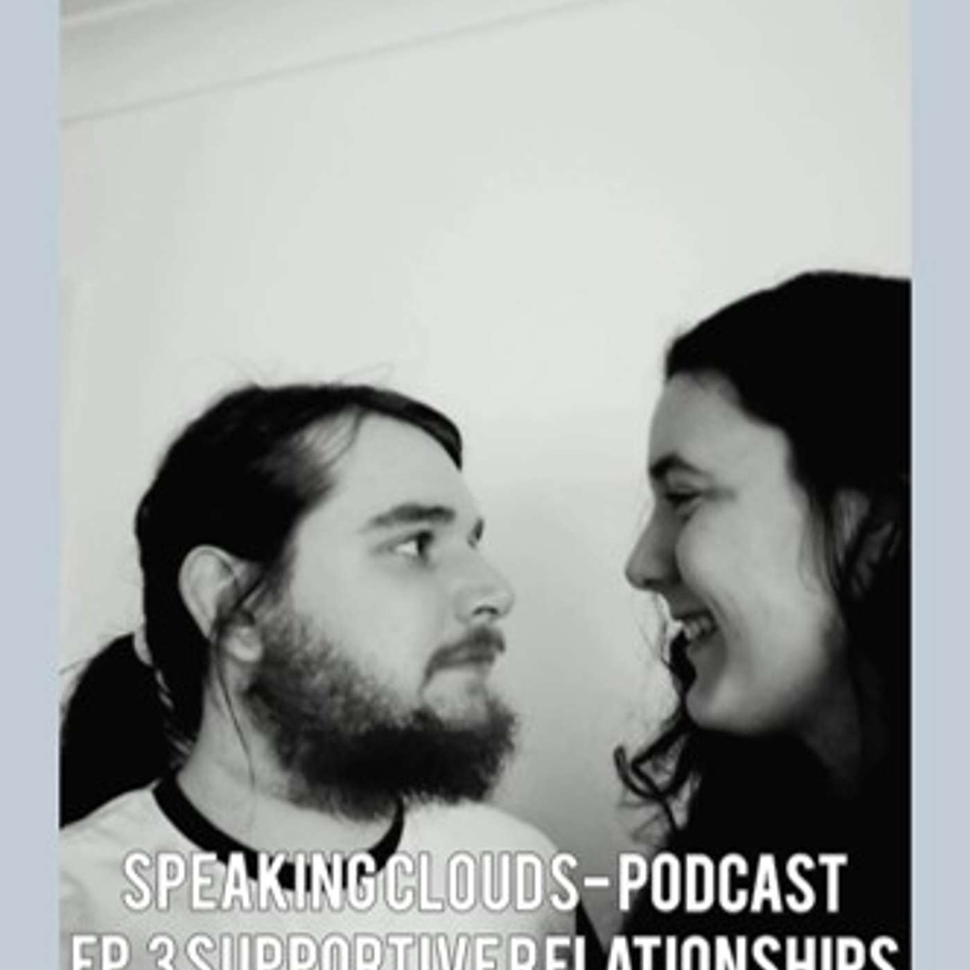 Speaking clouds ep.3: Supportive Relationships
