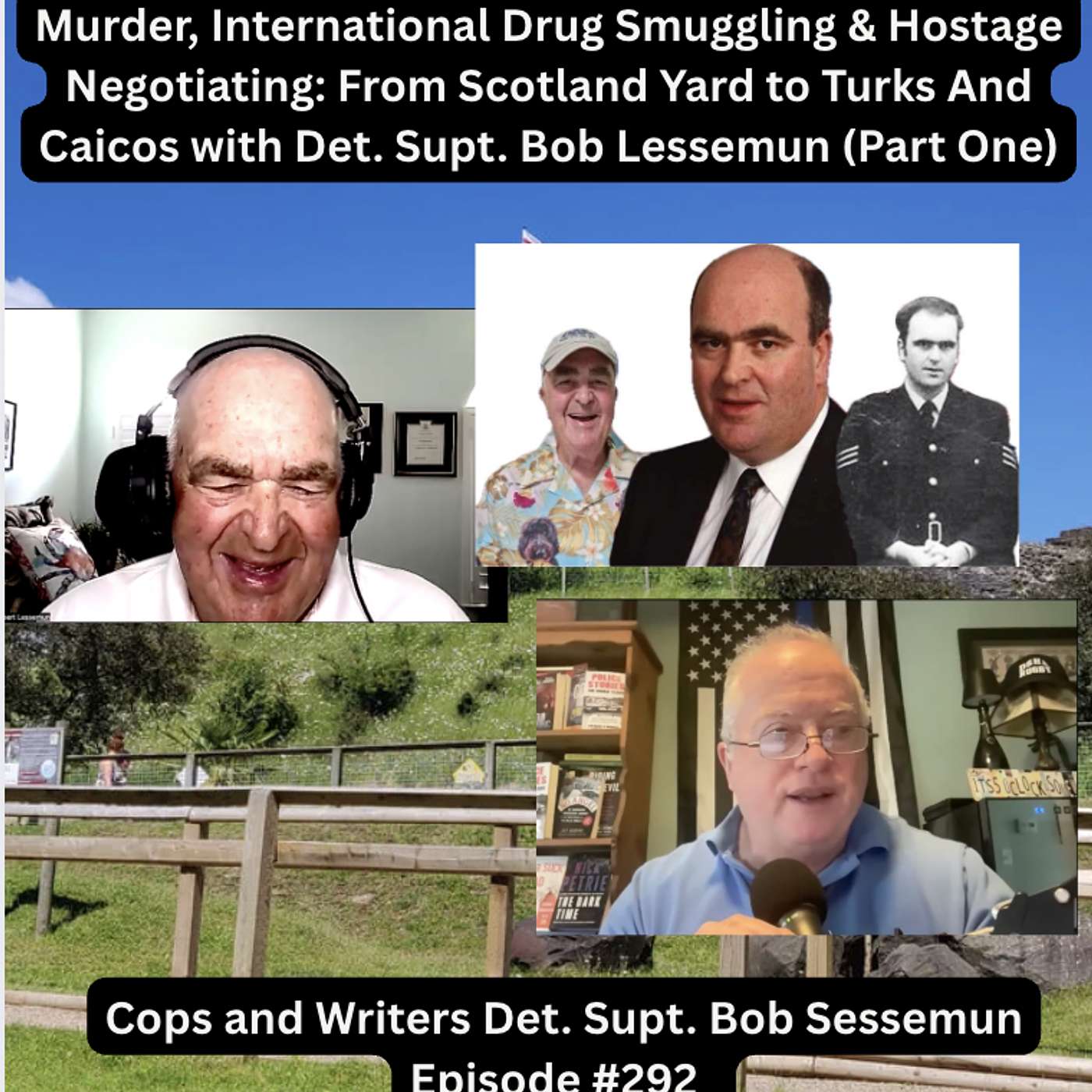 Murder, International Drug Smuggling & Hostage Negotiating. From Scotland Yard to Turks And Caicos with Detective Superintendent Bob Lessemun (Part One)
