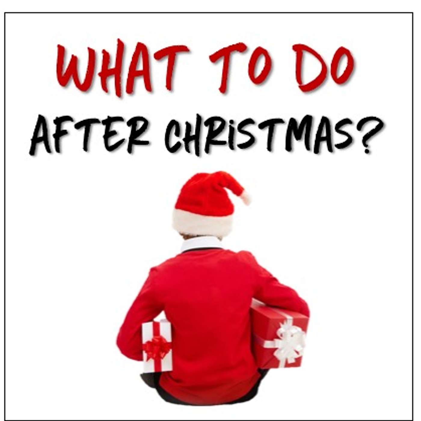 What To Do After Christmas?