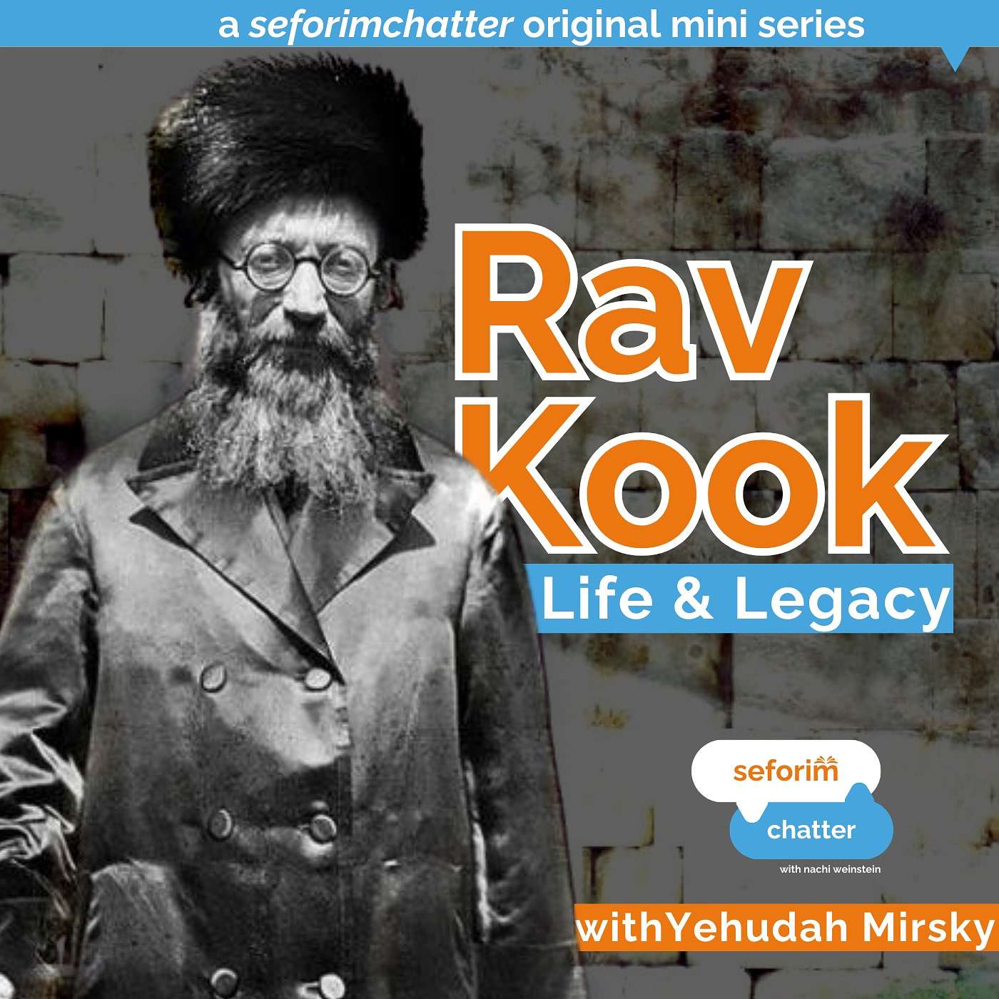 Rav Kook: Life & Legacy - Episode 1 (with Prof. Yehudah Mirsky)