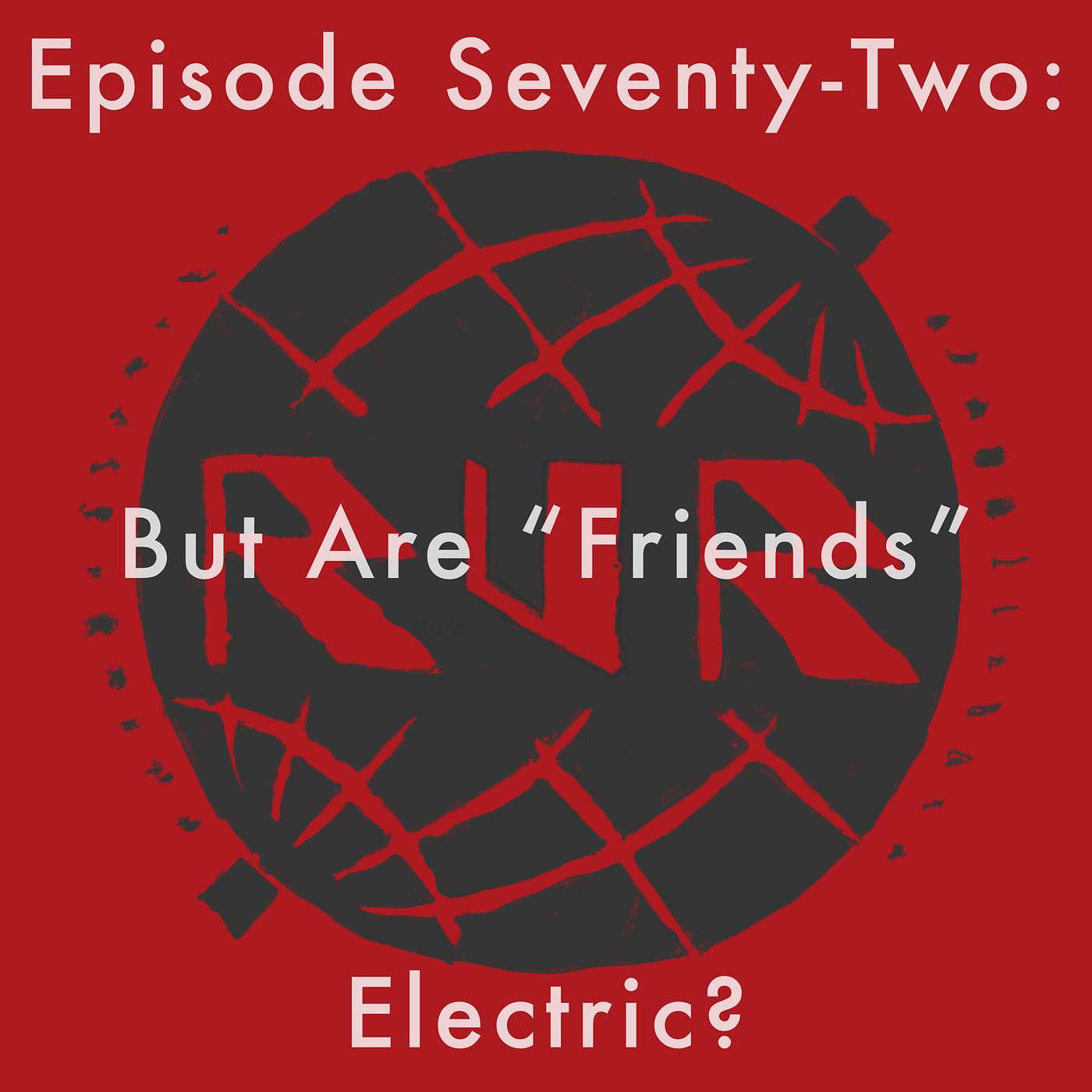 72: But Are "Friends" Electric? episode artwork