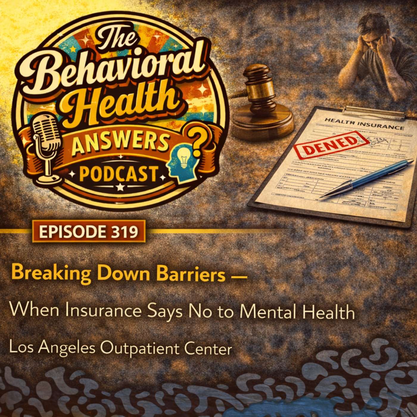 Episode 319: Breaking Down Barriers - When Insurance Says No to Mental Health | Los Angeles Outpatient Center episode artwork