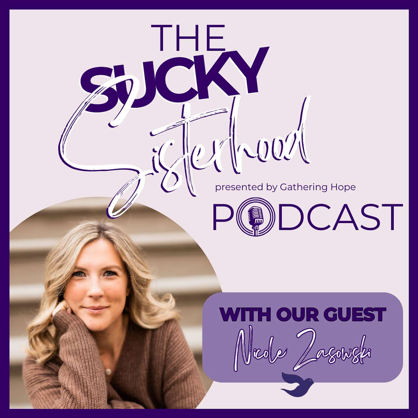 The Sucky Sisterhood Podcast: Nicole Zasowki - The Vulnerability of Joy The Sucky Sisterhood Podcast: Nicole Zasowki - The Vulnerability of Joy