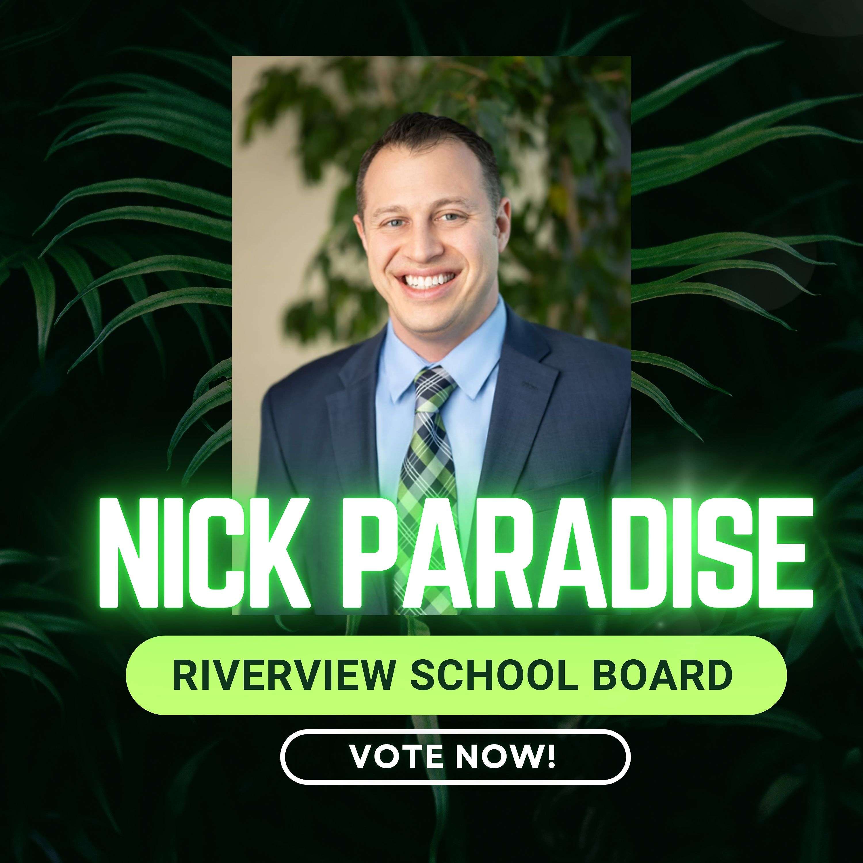 NICK PARADISE FOR RIVERVIEW SCHOOL BOARD