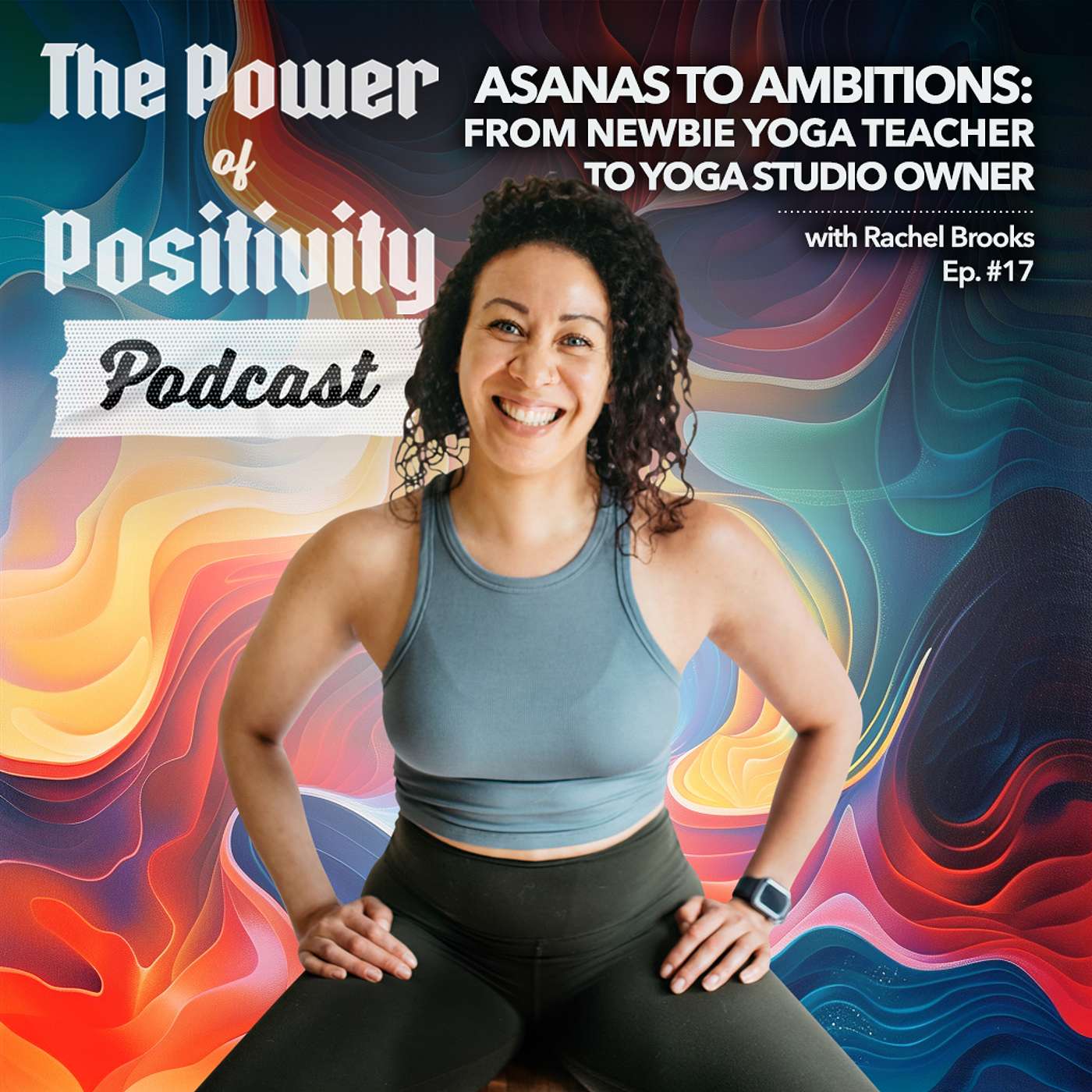 Episode #17: From Newbie Yoga Teacher to Yoga Studio Owner with Rachel Brooks