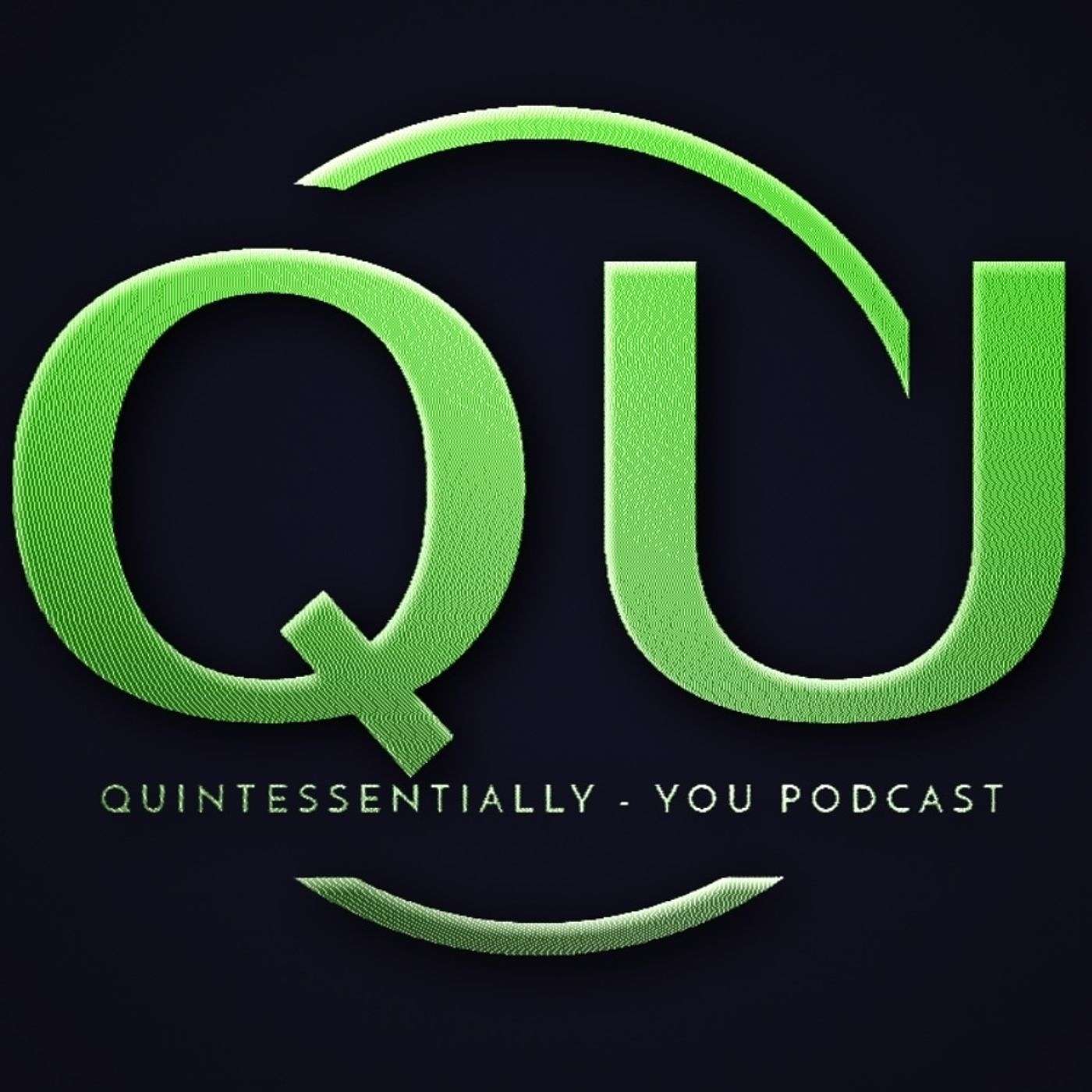 The Quintessentially - You Podcast