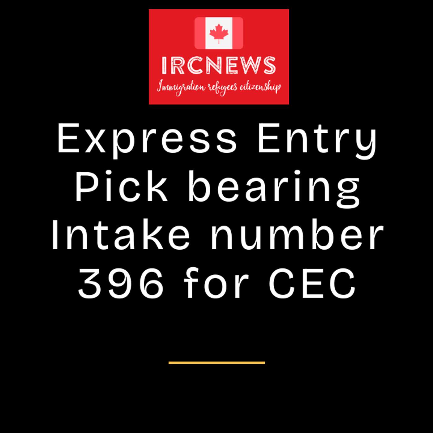 Most Recent Express Entry Pick bearing Intake number 396 for CEC episode artwork