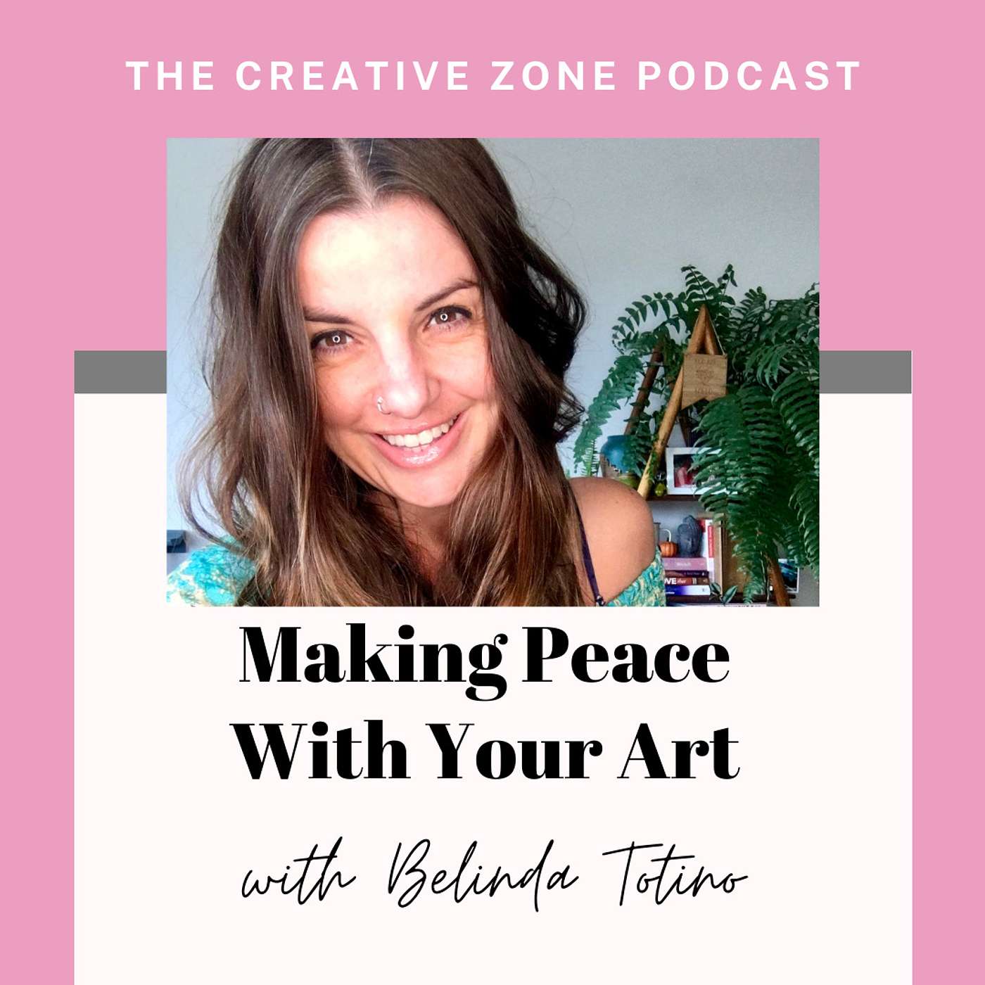 Making Peace With Your Art with Belinda Totino