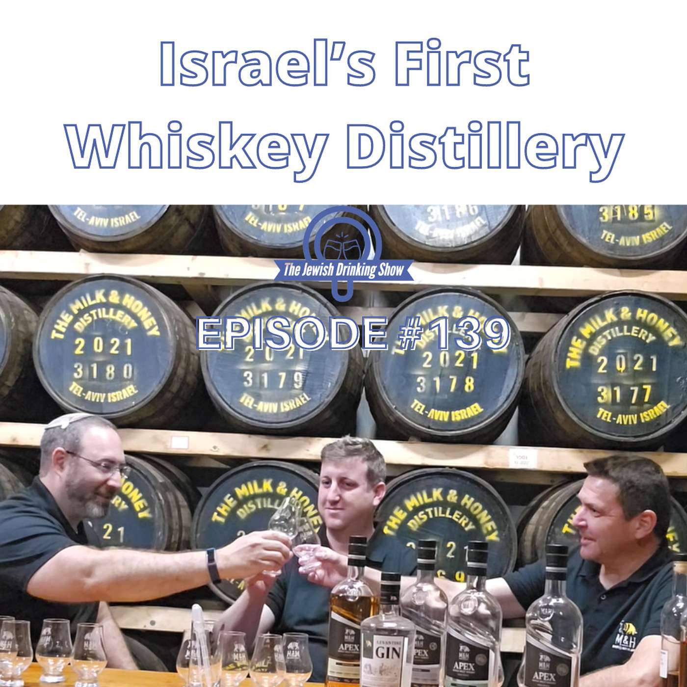 Israel’s First Whiskey Distillery, featuring Gal Kalkshtein & Tal Chotiner [The Jewish Drinking Show episode 139]