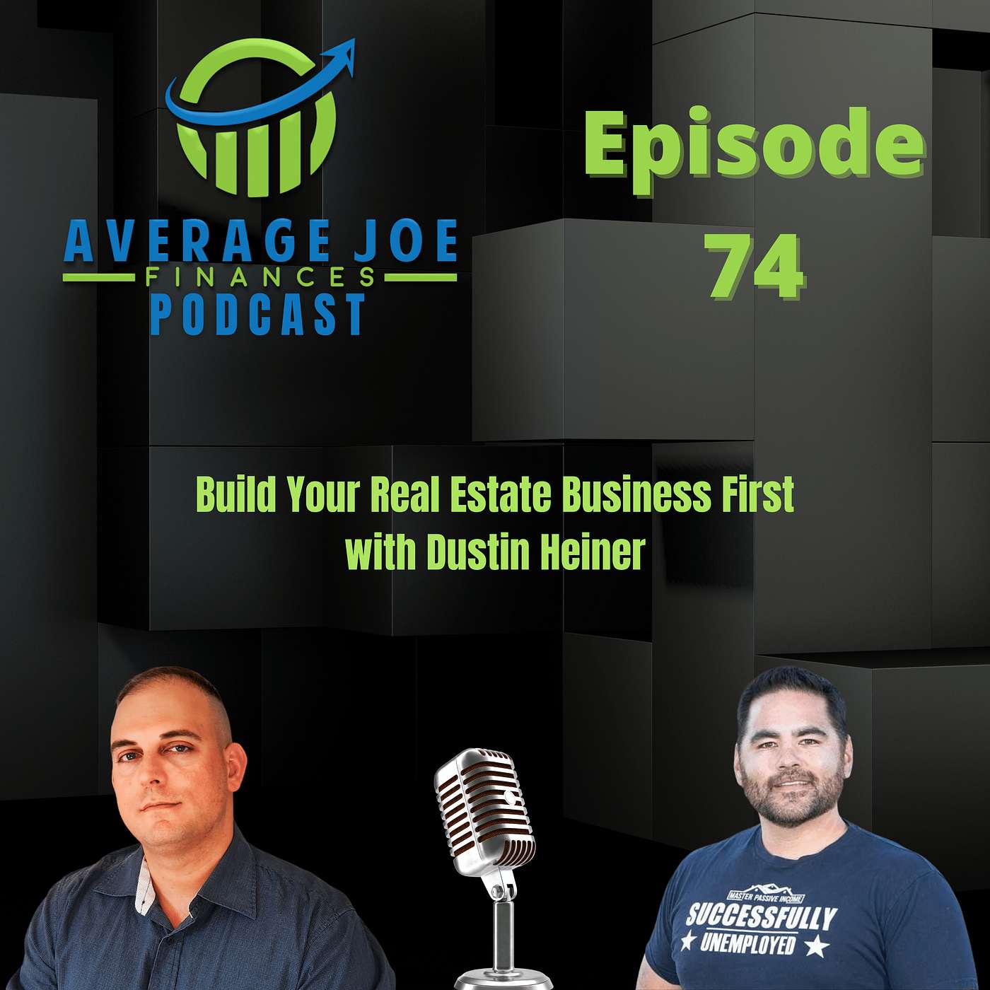 74. Build Your Real Estate Business First with Dustin Heiner