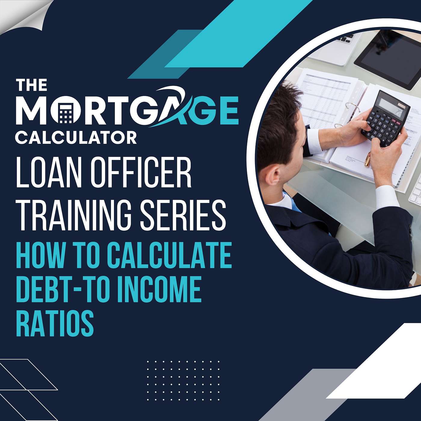 Loan Officer Training 09/17/2024 - How to Calculate Debt-to Income Ratios episode artwork
