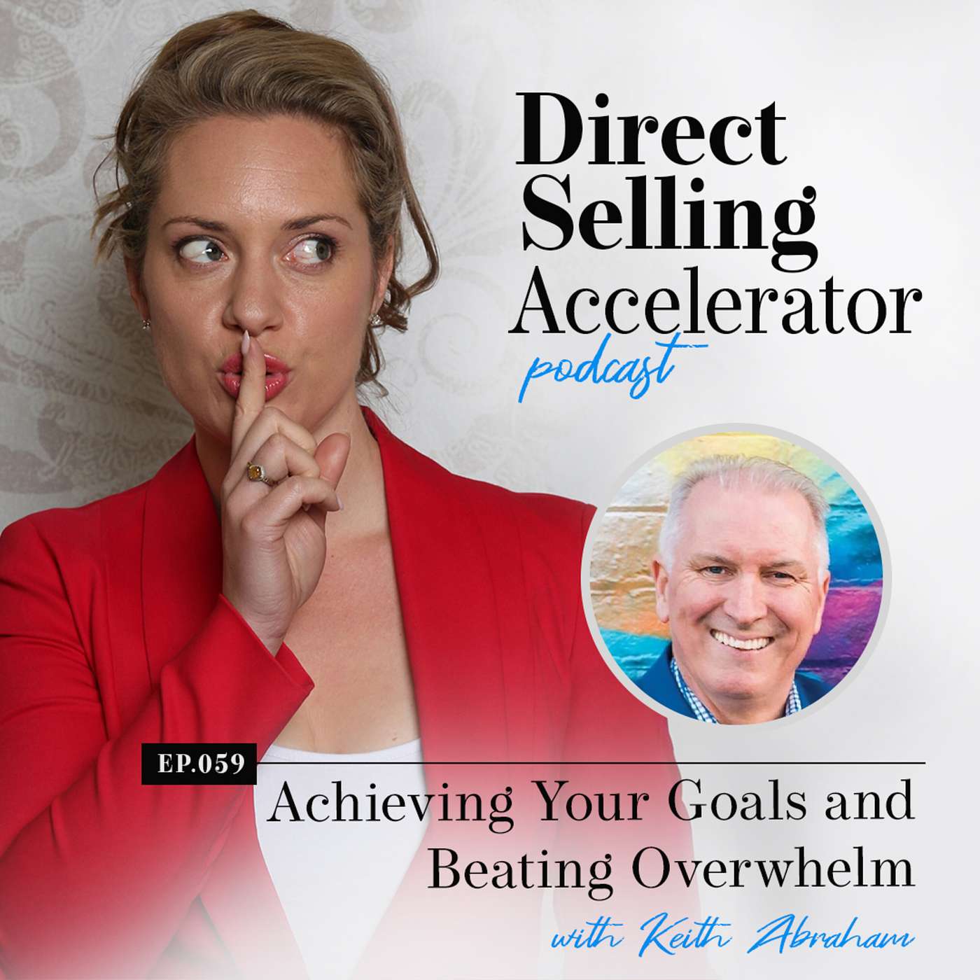 Episode 059: Achieving Your Goals and Beating Overwhelm With Keith Abraham episode artwork