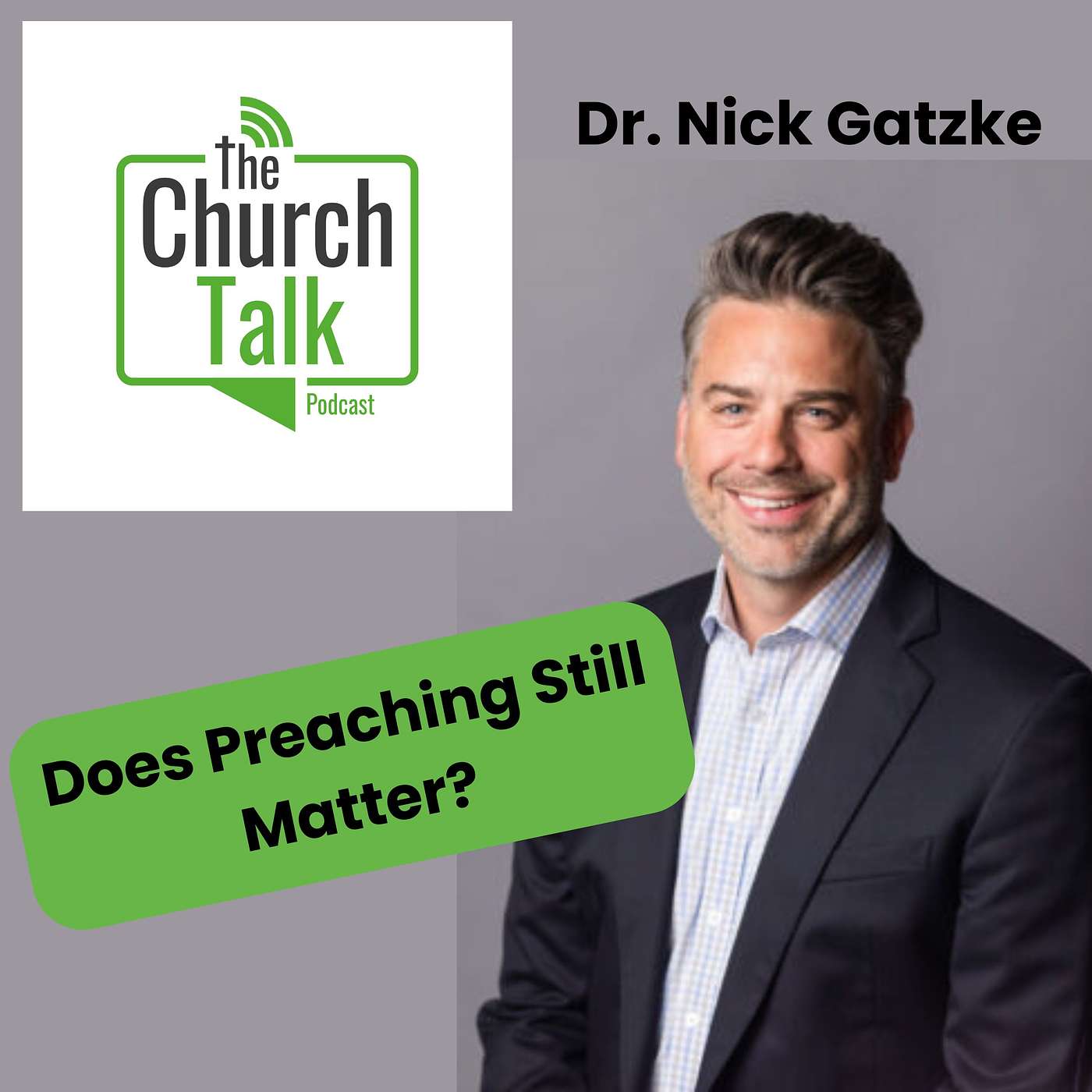 Is Preaching Still Needed in the Church with Dr. Nick Gatzke