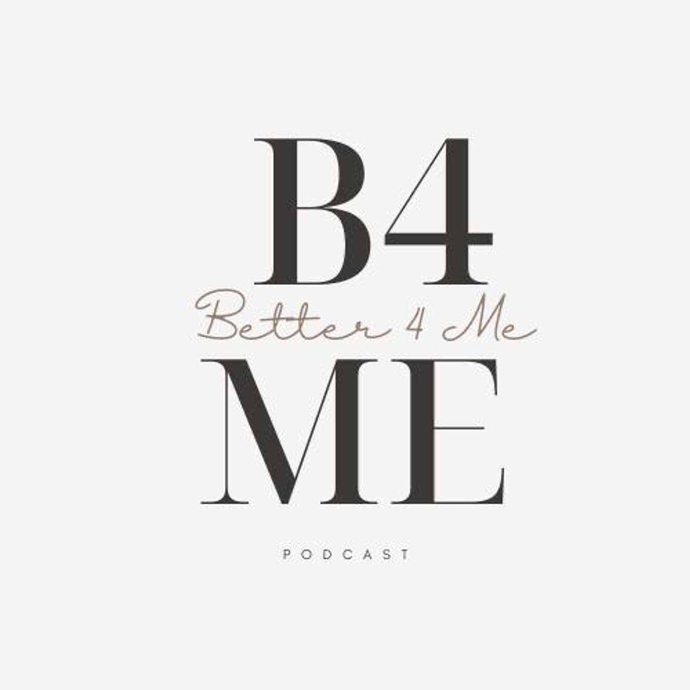 B4ME- Better for me