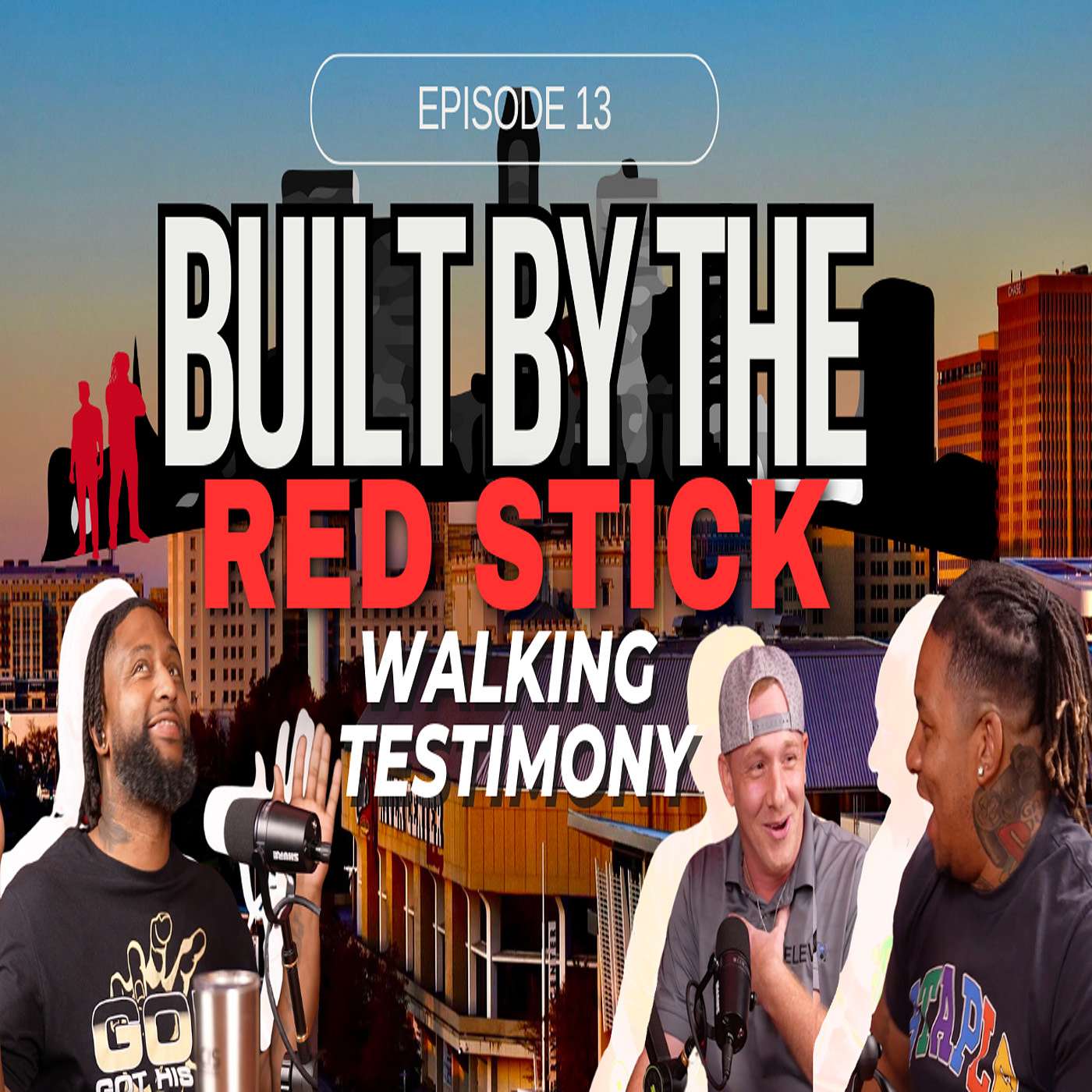 Episode 13 | Walking Testimony | Built By The Red Stick