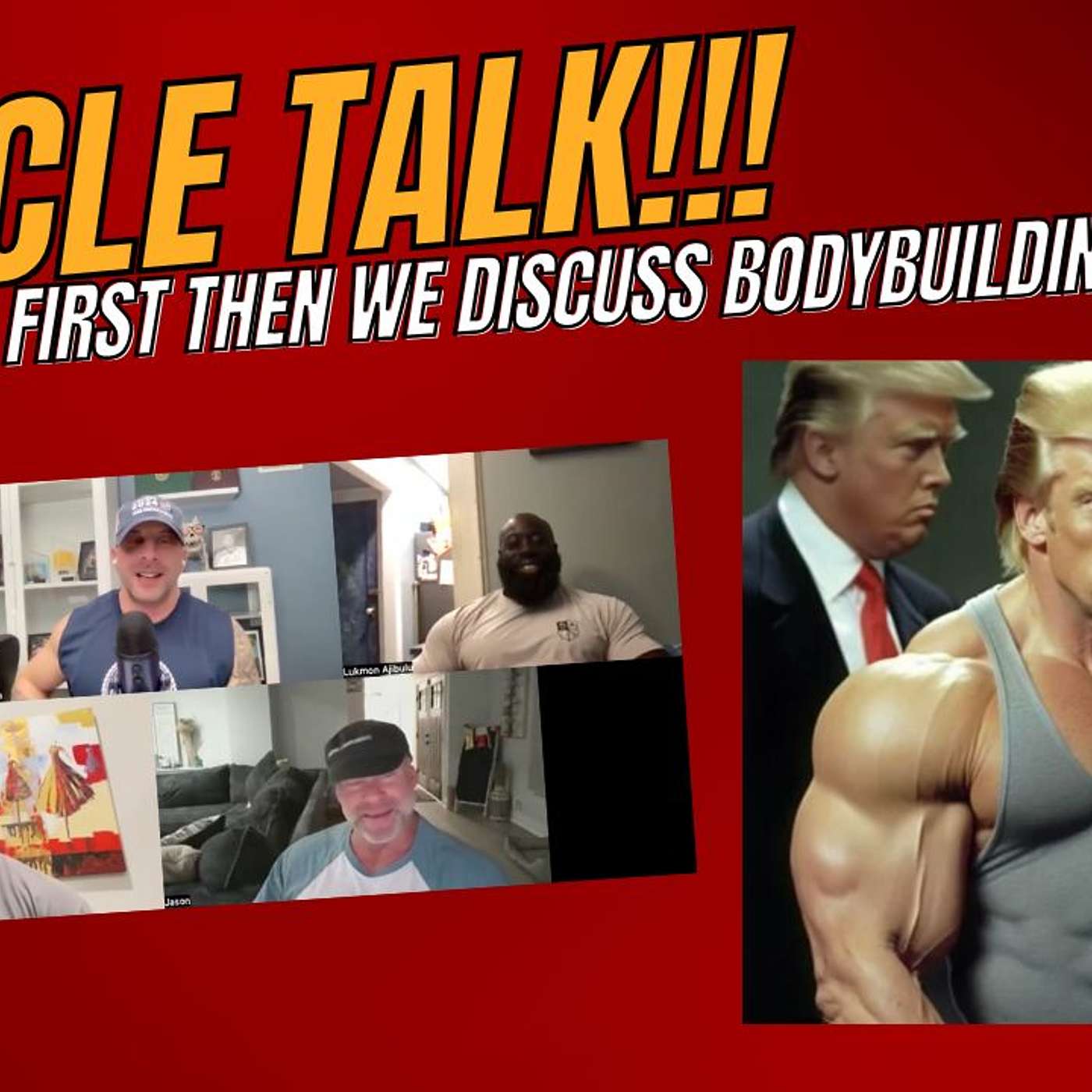 Muscle Talk : Trump First! Then We Discuss Bodybuilding episode artwork