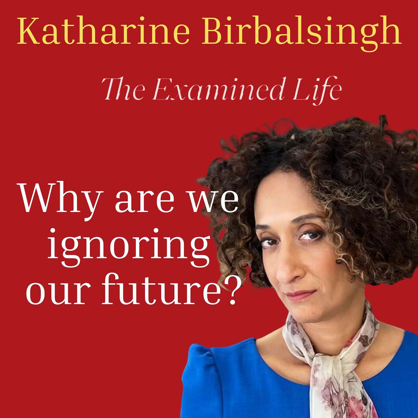 Katharine Birbalsingh - Why are we ignoring our future?