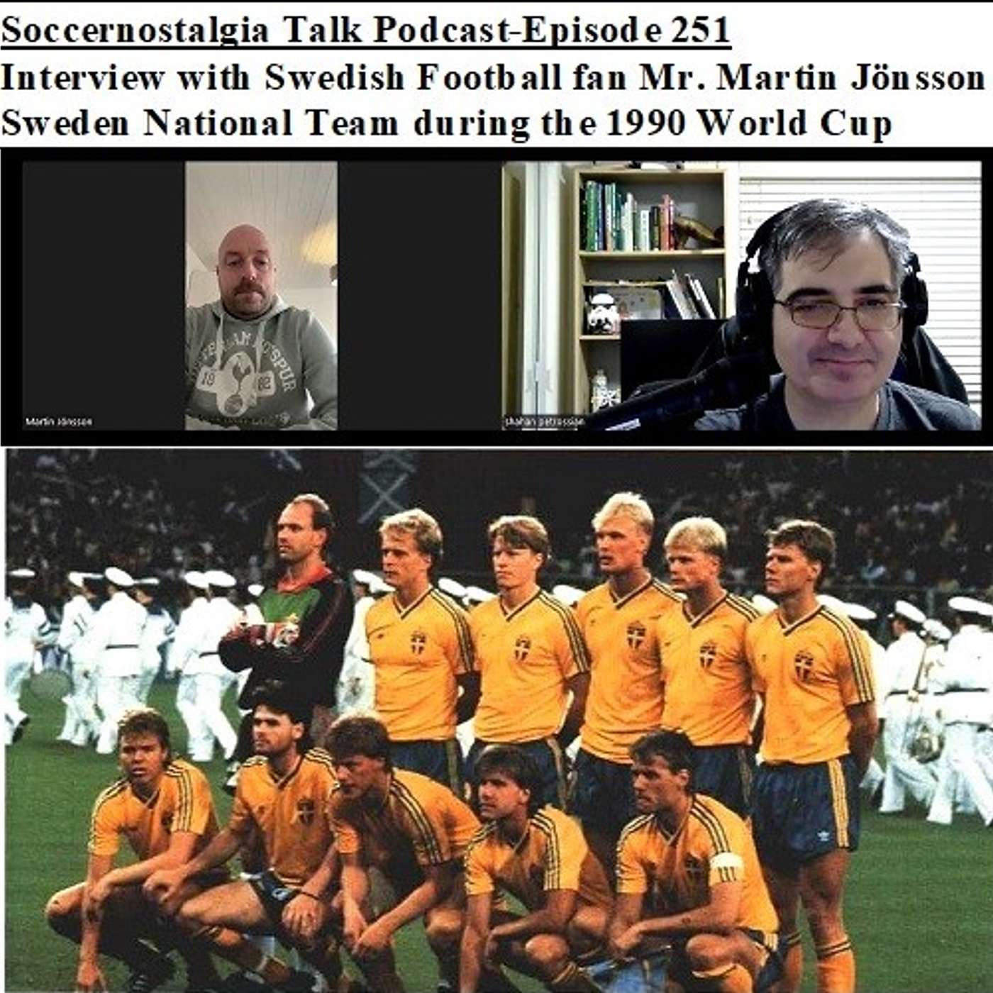 Soccernostalgia Talk Podcast-Episode 251 (Interview with Swedish Football fan Mr. Martin Jönsson on Sweden National Team during the 1990 World Cup)