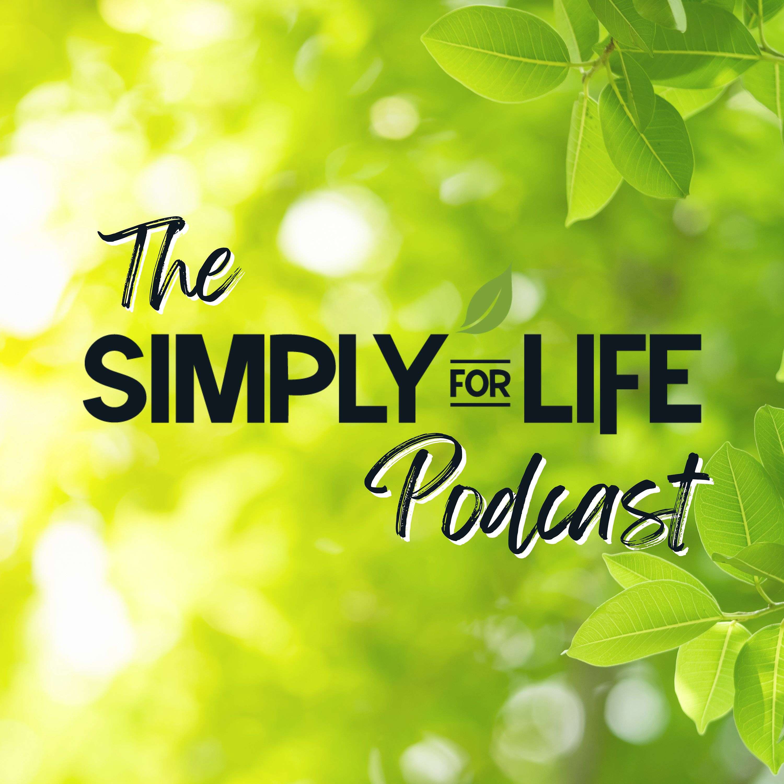 The Simply For Life Podcast