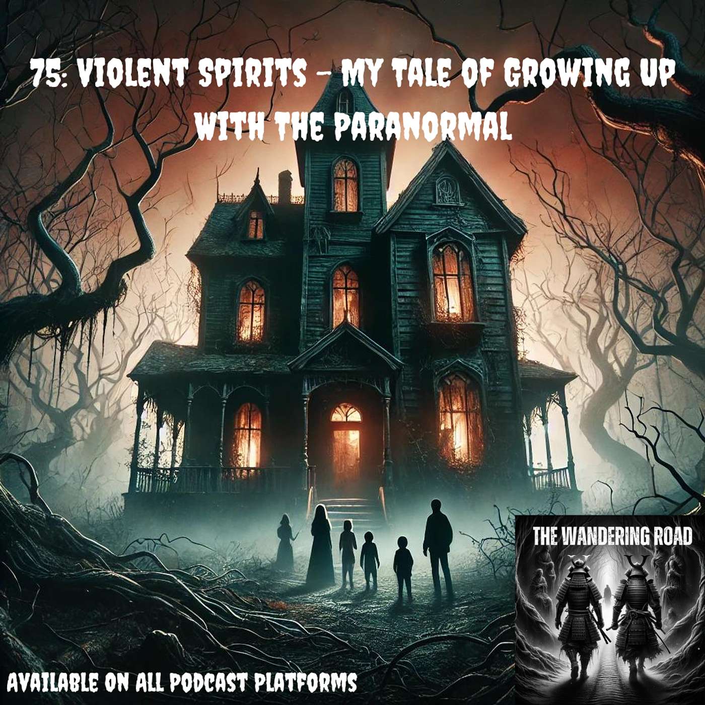 75: Violent Spirits - My Tale of Growing Up With The Paranormal