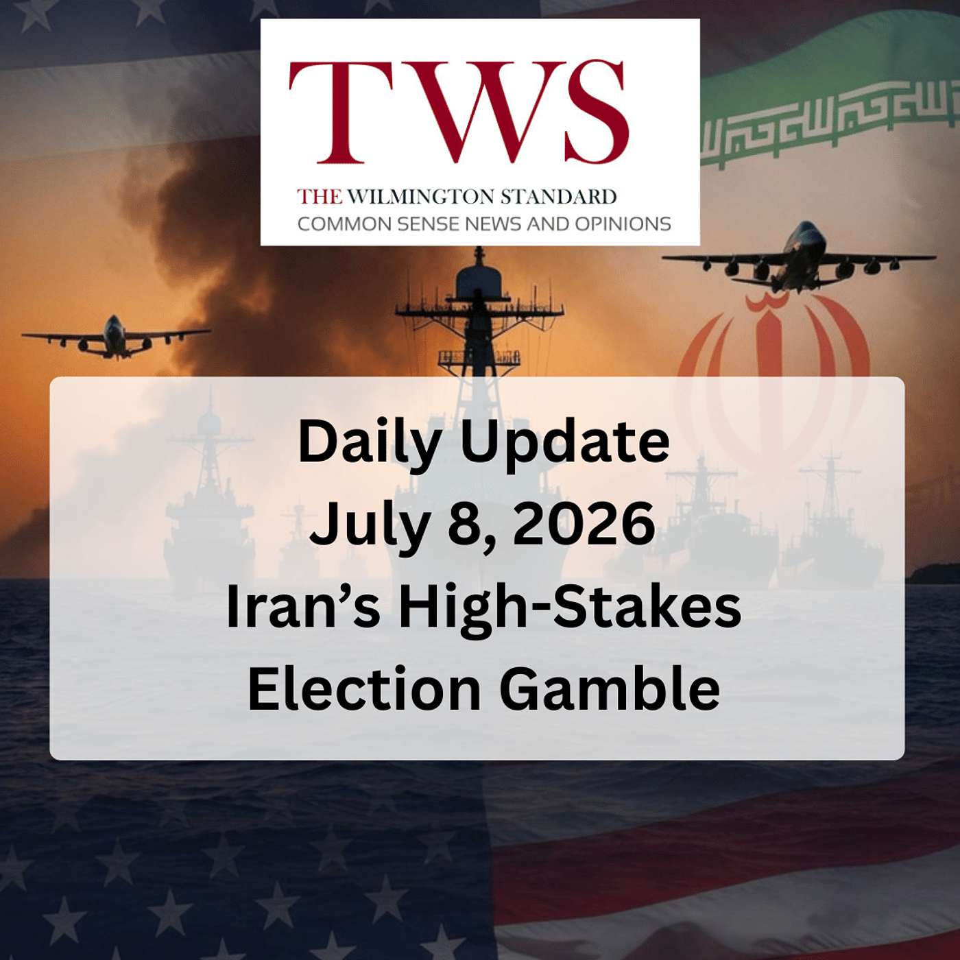 Iran’s High-Stakes Election Gamble: How Tehran Is Betting Against American Resolve - July 8, 2026 episode artwork
