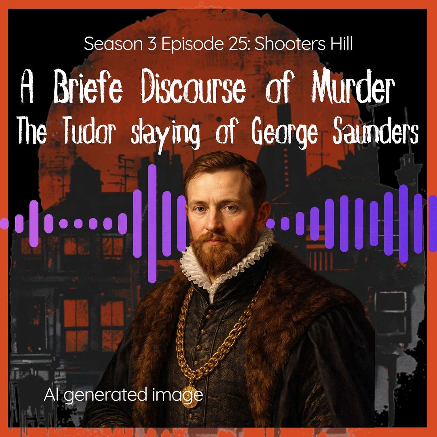 A Briefe Discourse of Murder: The Tudor Slaying of George Saunders episode artwork