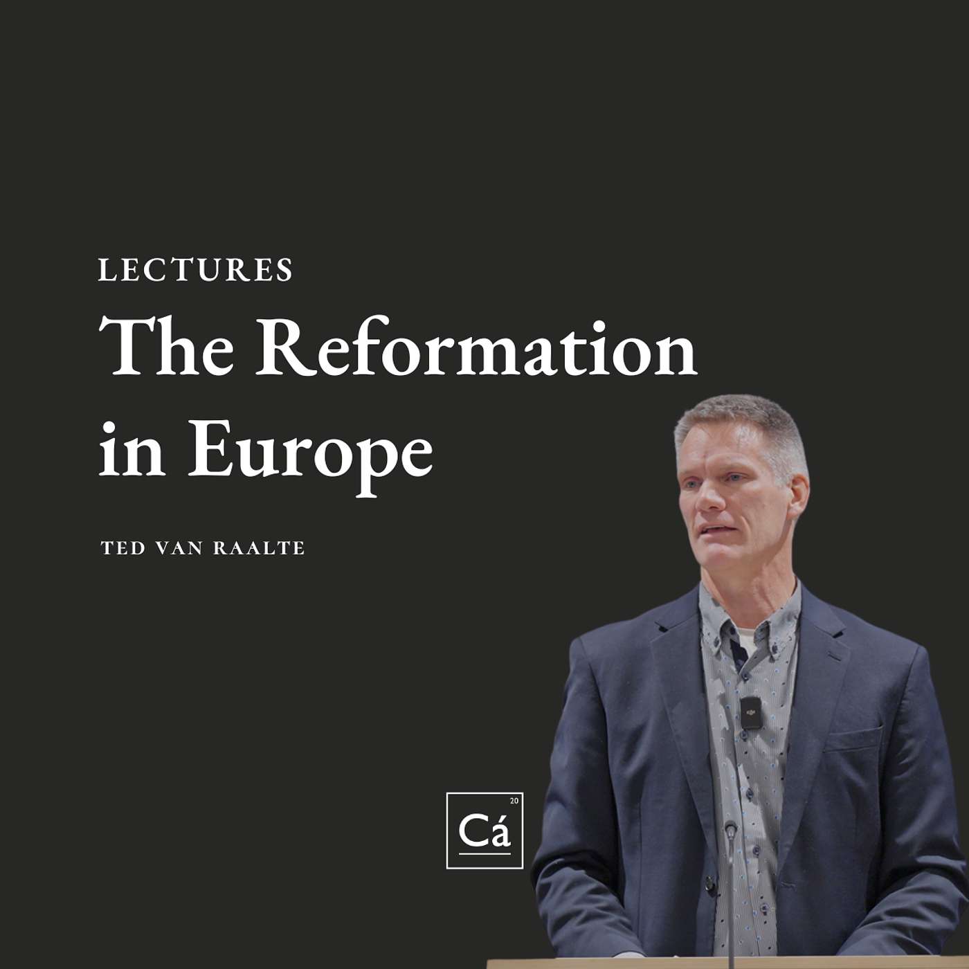 The Reformation in Europe | Dr. Ted Van Raalte