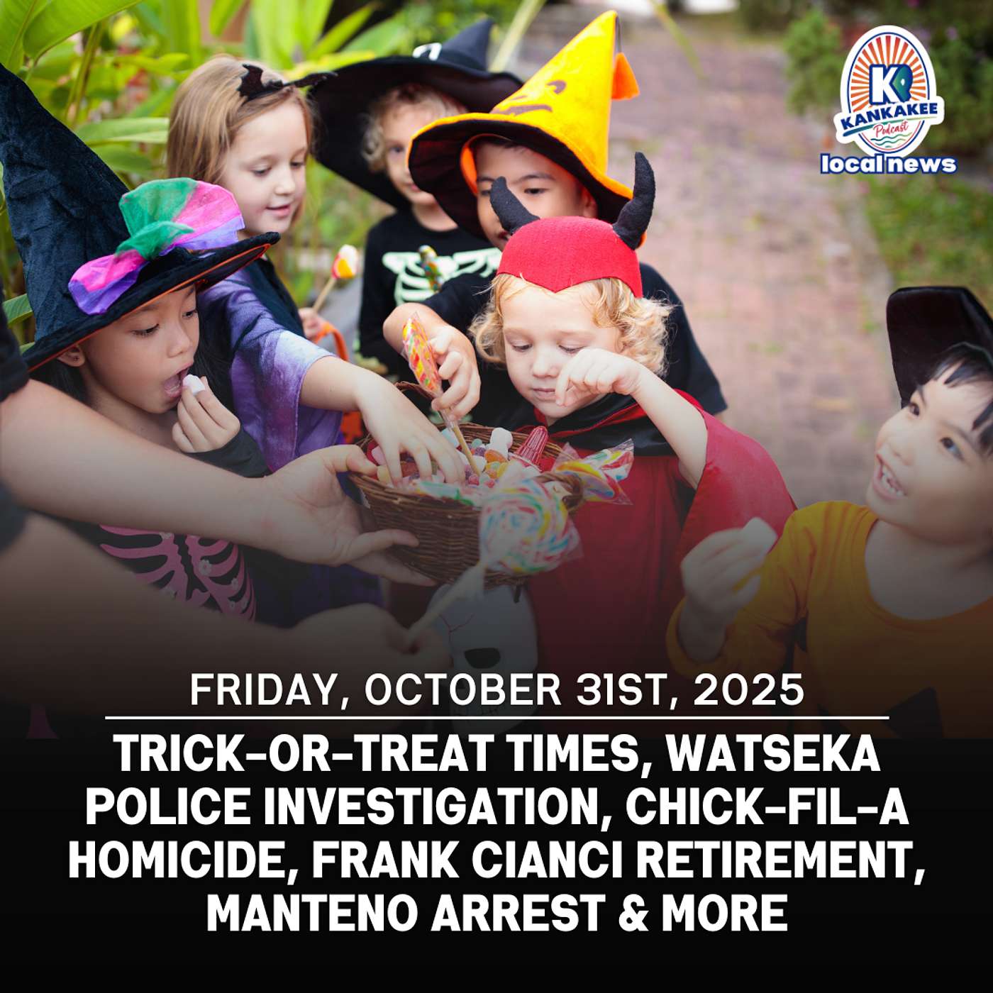 Trick-or-Treat Times, Watseka Police Investigation, Chick-fil-A Homicide, Frank Cianci Retirement, Manteno Arrest & More